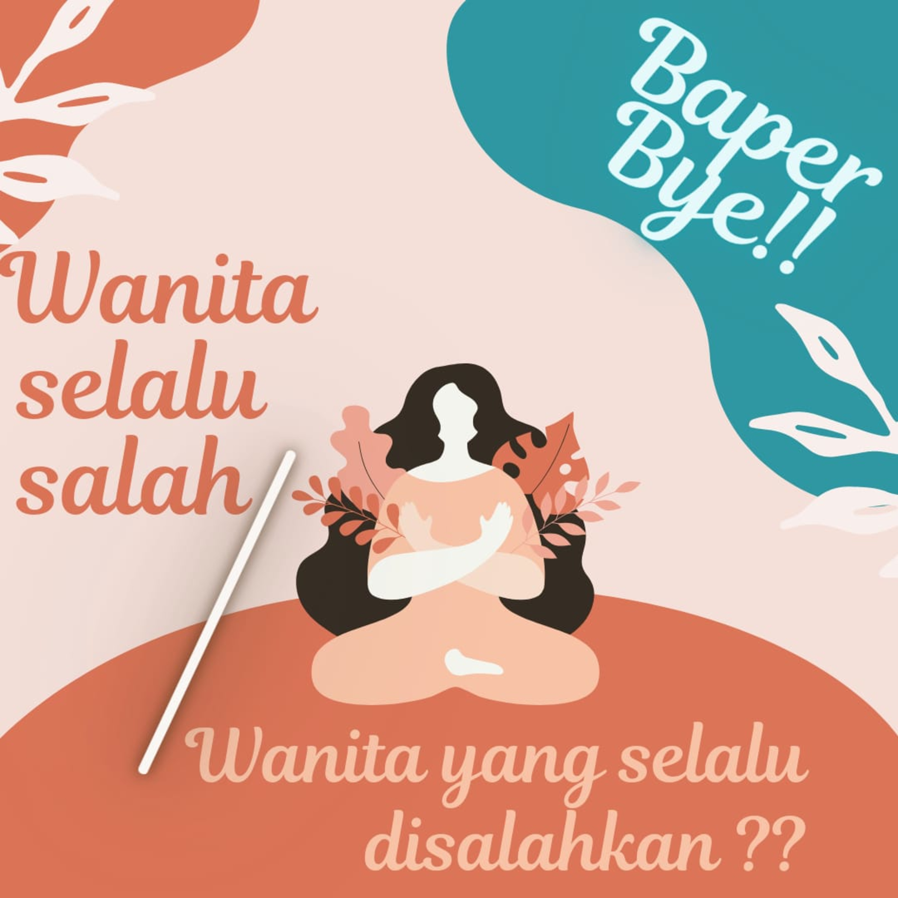BaperBye#6 Wanita Selalu Benar, Nyatanya Selalu Disalahkan episode artwork
