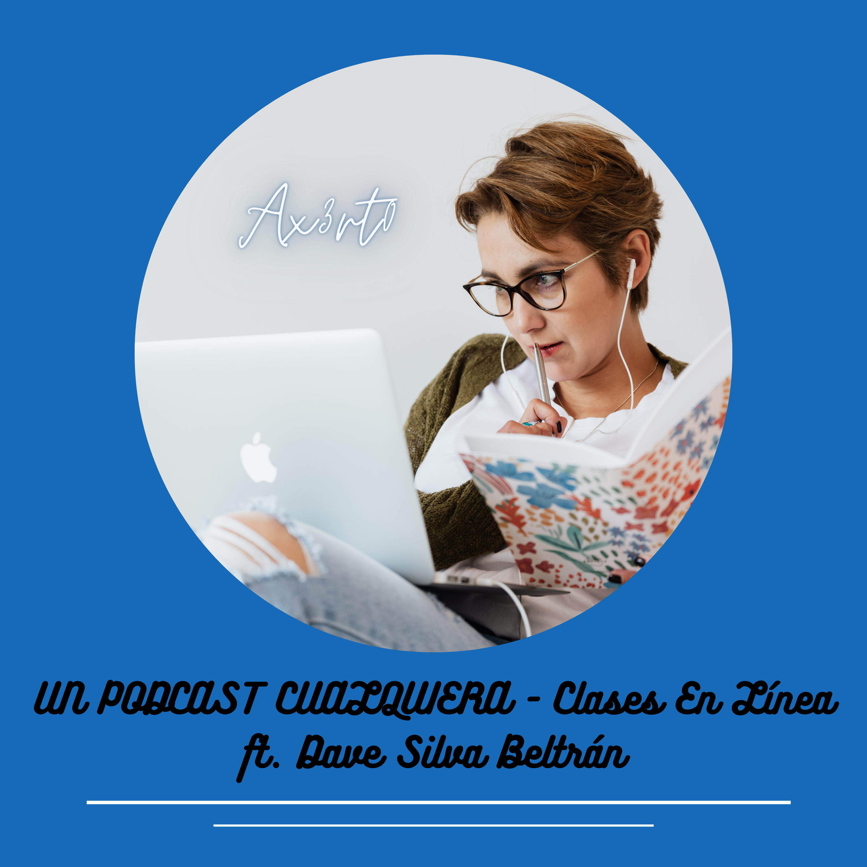 UN PODCAST CUALQUIERA - Clases En Línea ft. Dave Silva Beltrán episode artwork