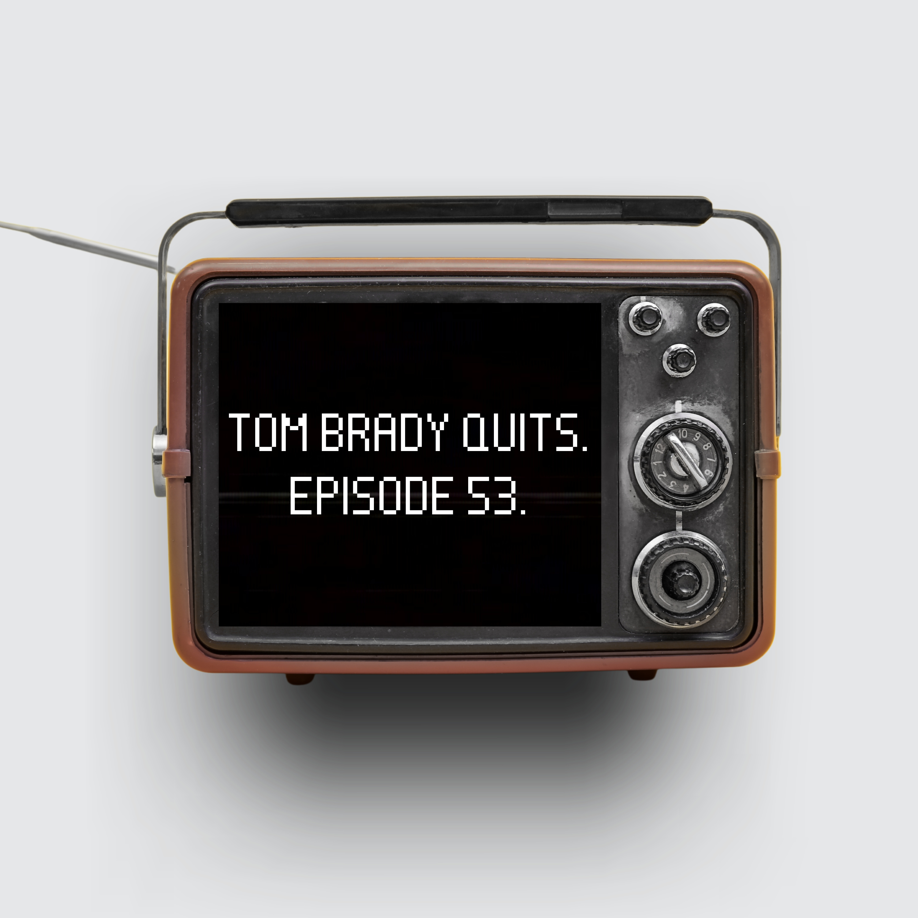 TOM BRADY QUITS episode artwork