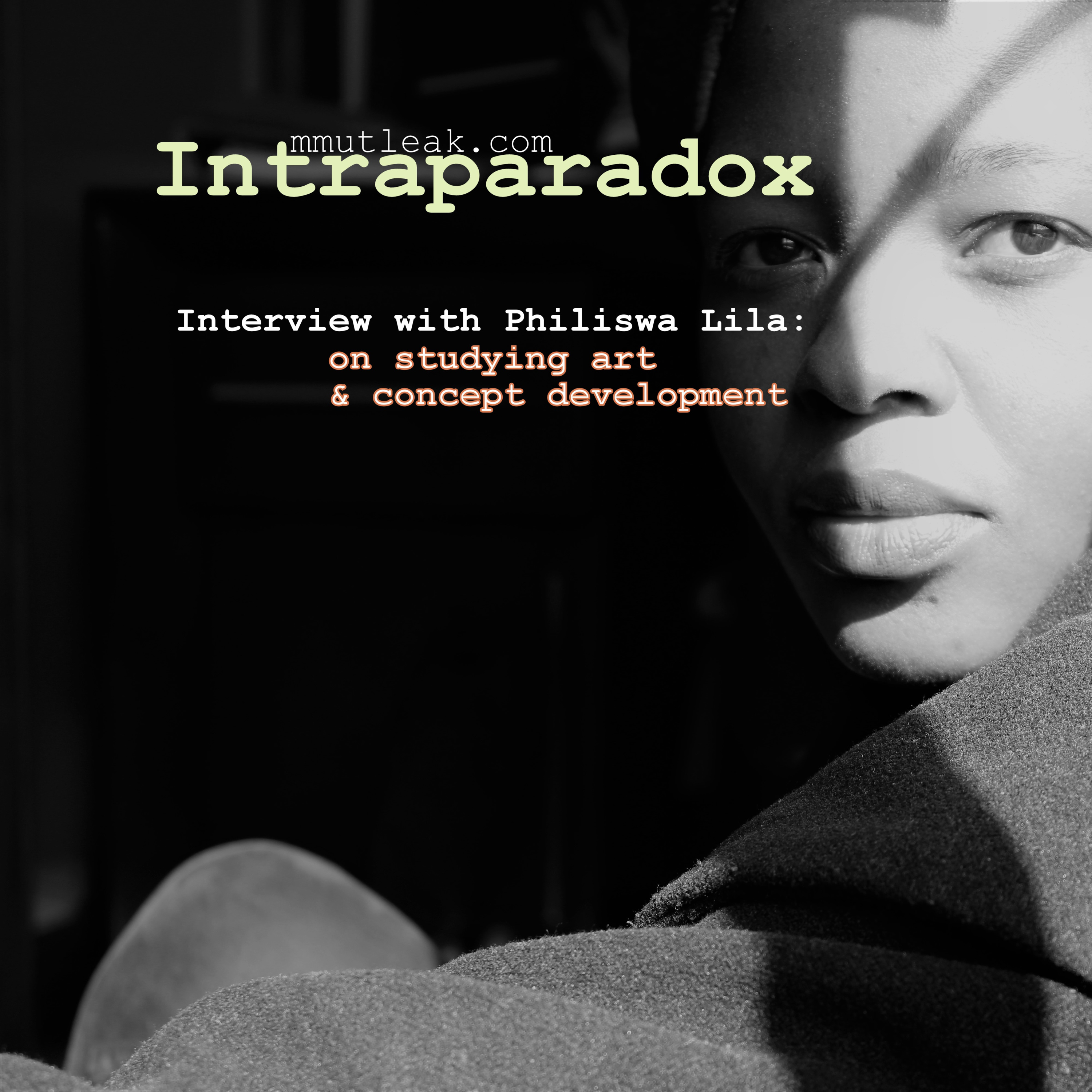 Intraparadox, Interview with Philiswa Lila (Episode 1, On Studying Art and Concept Development) 10Mar21.Irie Ambient20XXIeD.1 episode artwork