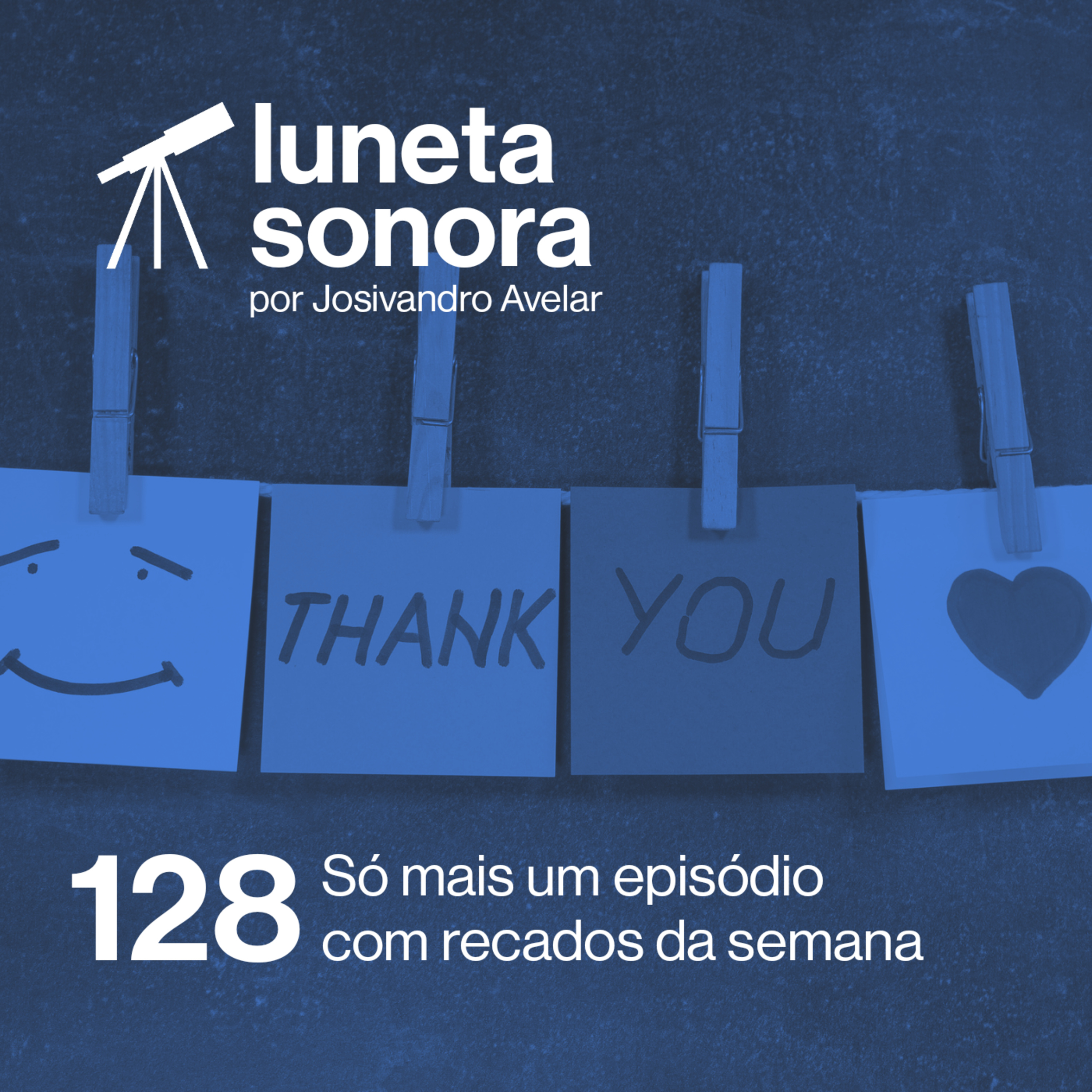 Luneta Sonora 128: Só mais um episódio com recados da semana  episode artwork