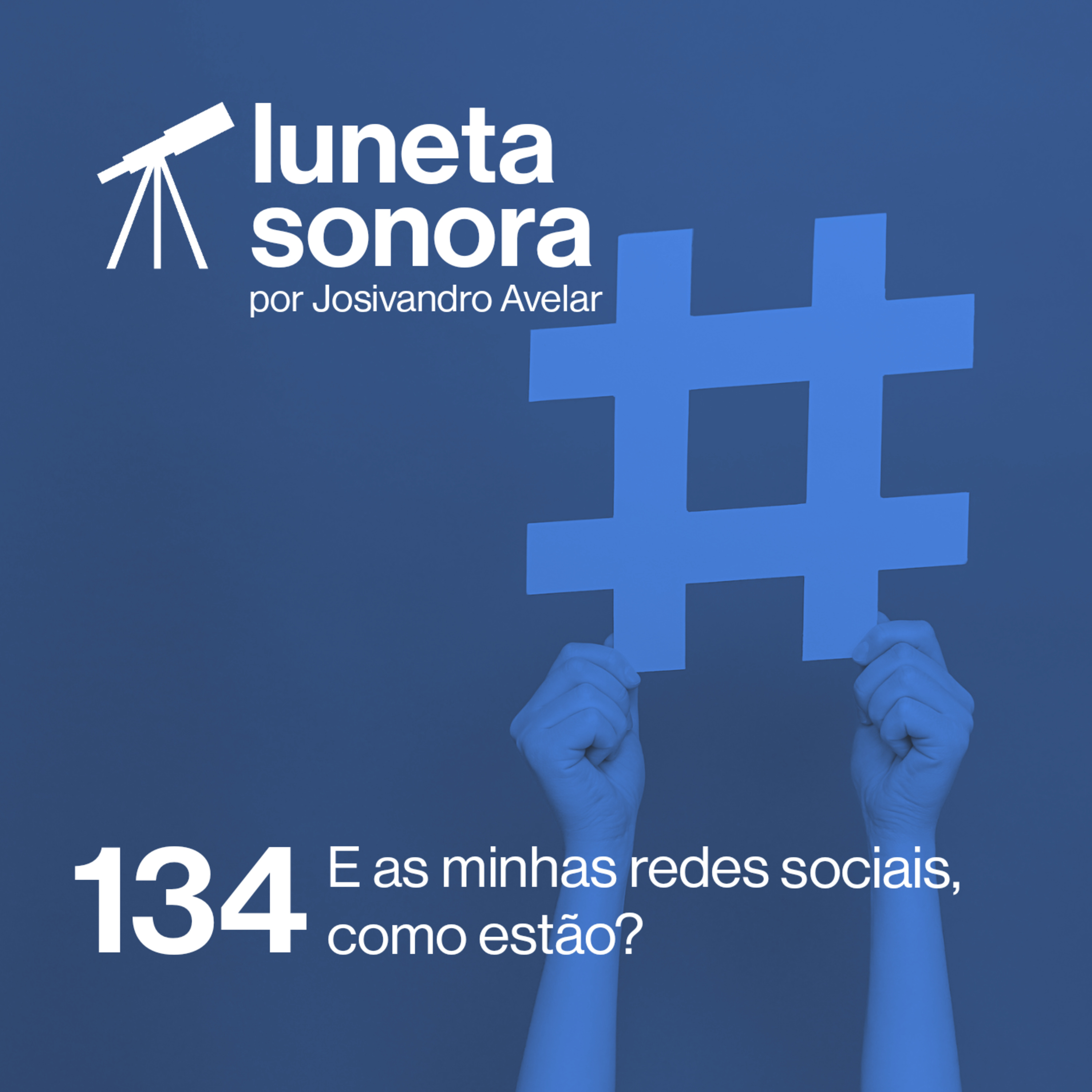 Luneta Sonora 134: E as minhas redes sociais, como estão? episode artwork