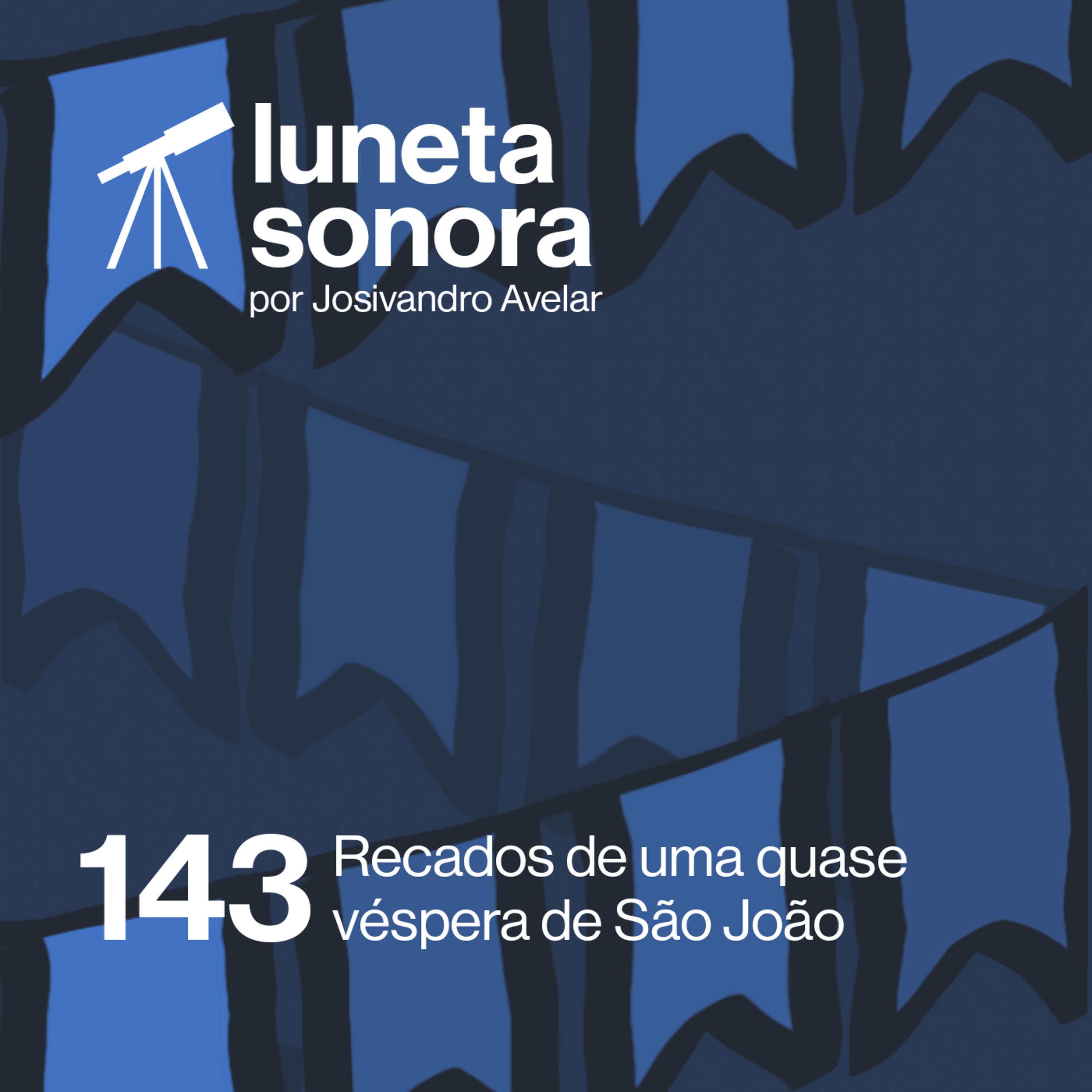 Luneta Sonora 143: Recados de uma quase véspera de São João  episode artwork