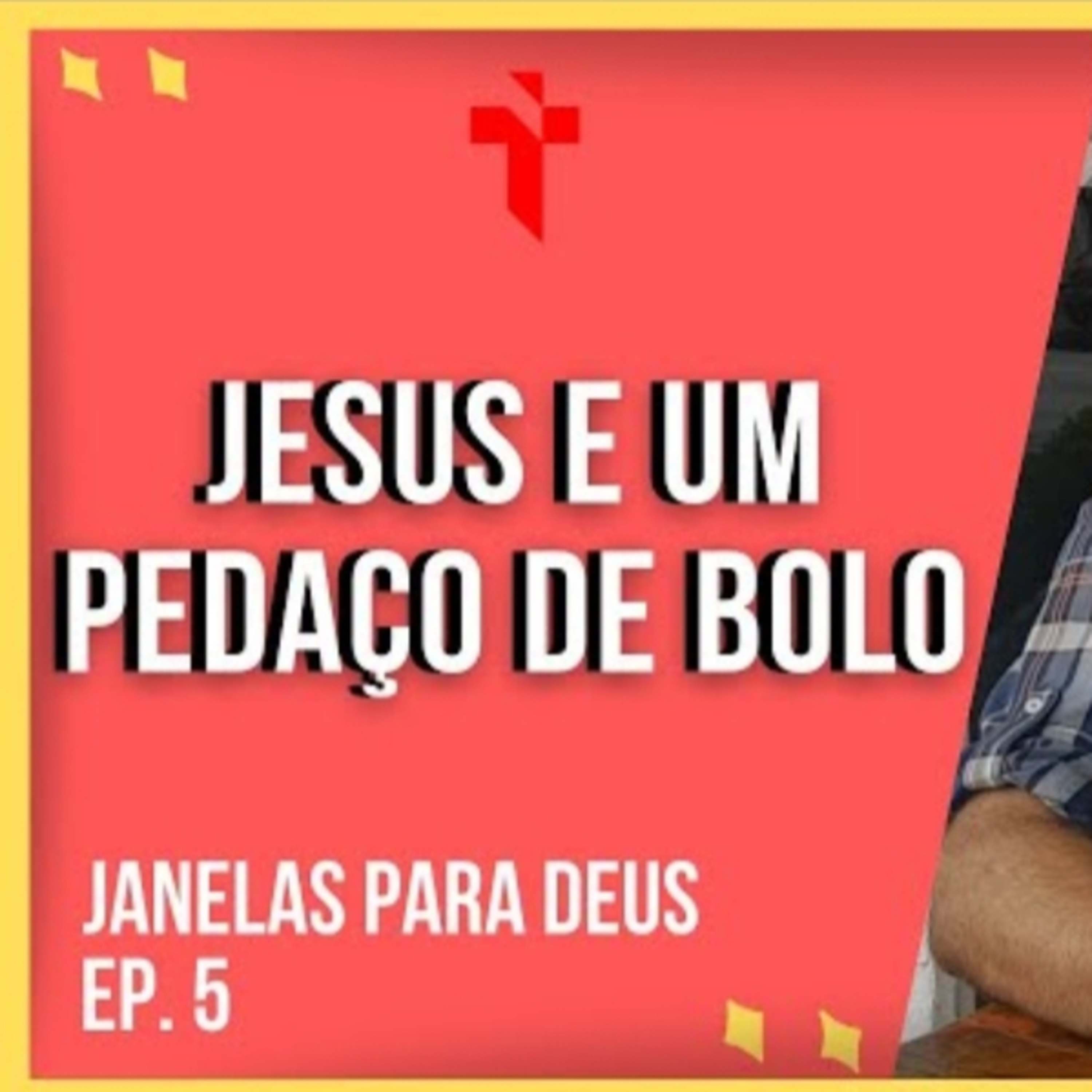 JESUS E UM PEDAÇO DE BOLO - Janelas Para Deus - EP. 5 episode artwork