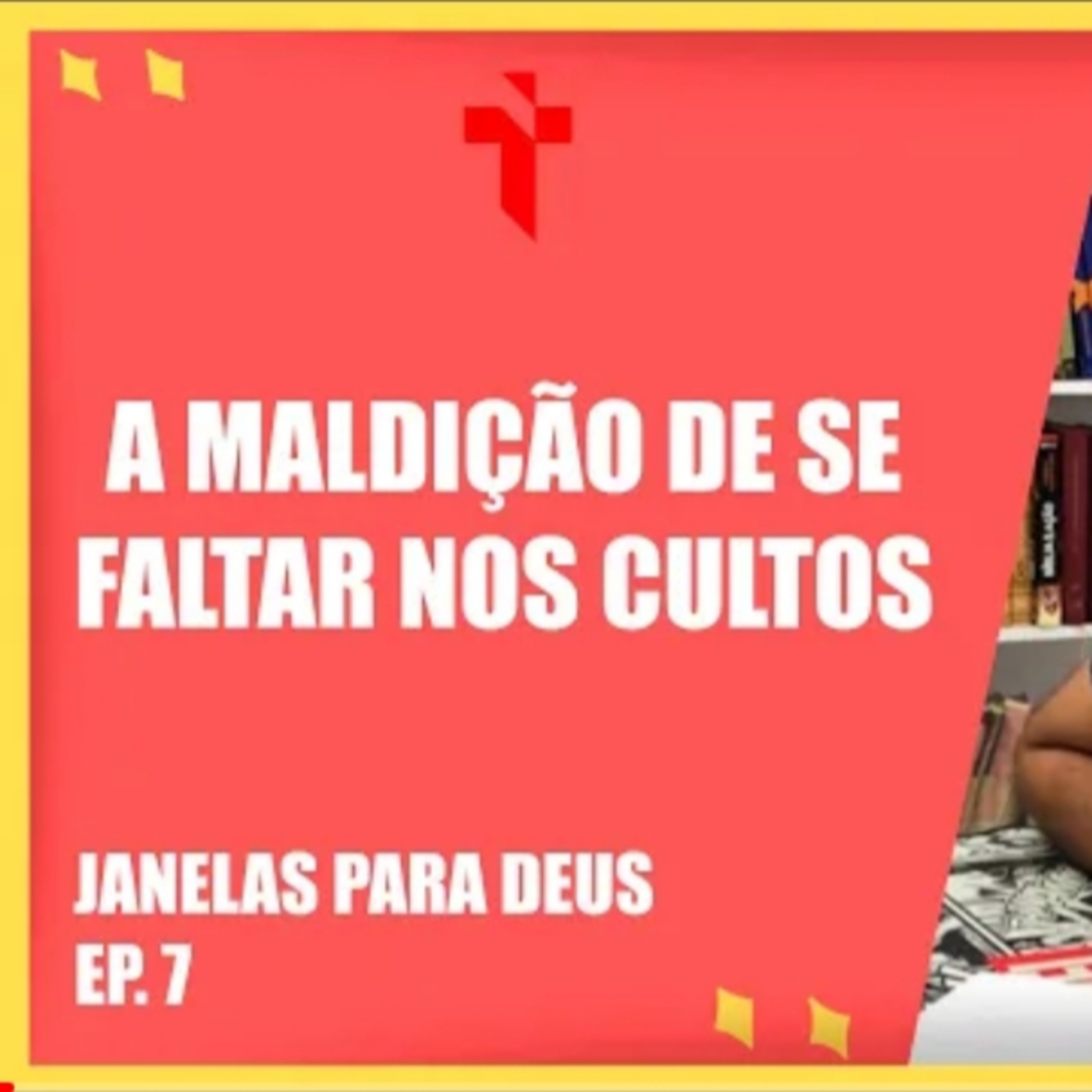 A MALDIÇÃO DE SE FALTAR NOS CULTOS - Janelas Para Deus - EP. 7 episode artwork