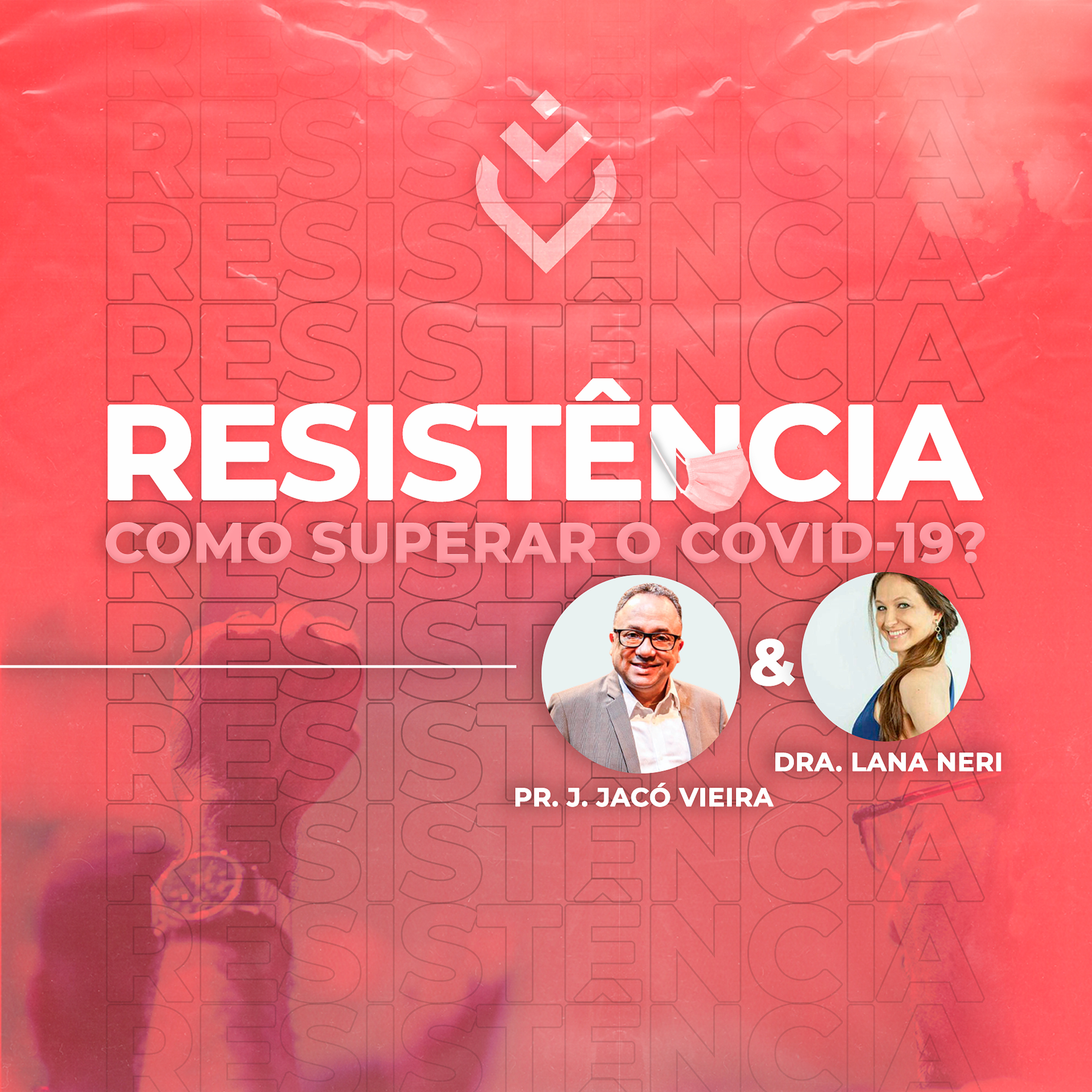 RESISTÊNCIA: COMO SUPERAR O COVID-19 - 25/02/21 - Pr. JACÓ VIEIRA E DRA. LANA NERI episode artwork
