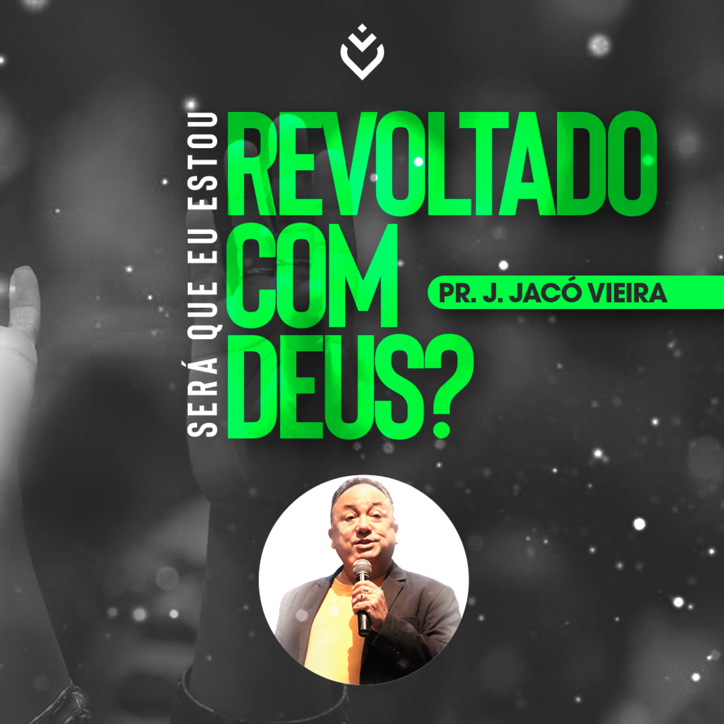 SERÁ QUE EU ESTOU REVOLTADO COM DEUS? - 22/04/21 - PR. J. JACÓ VIEIRA