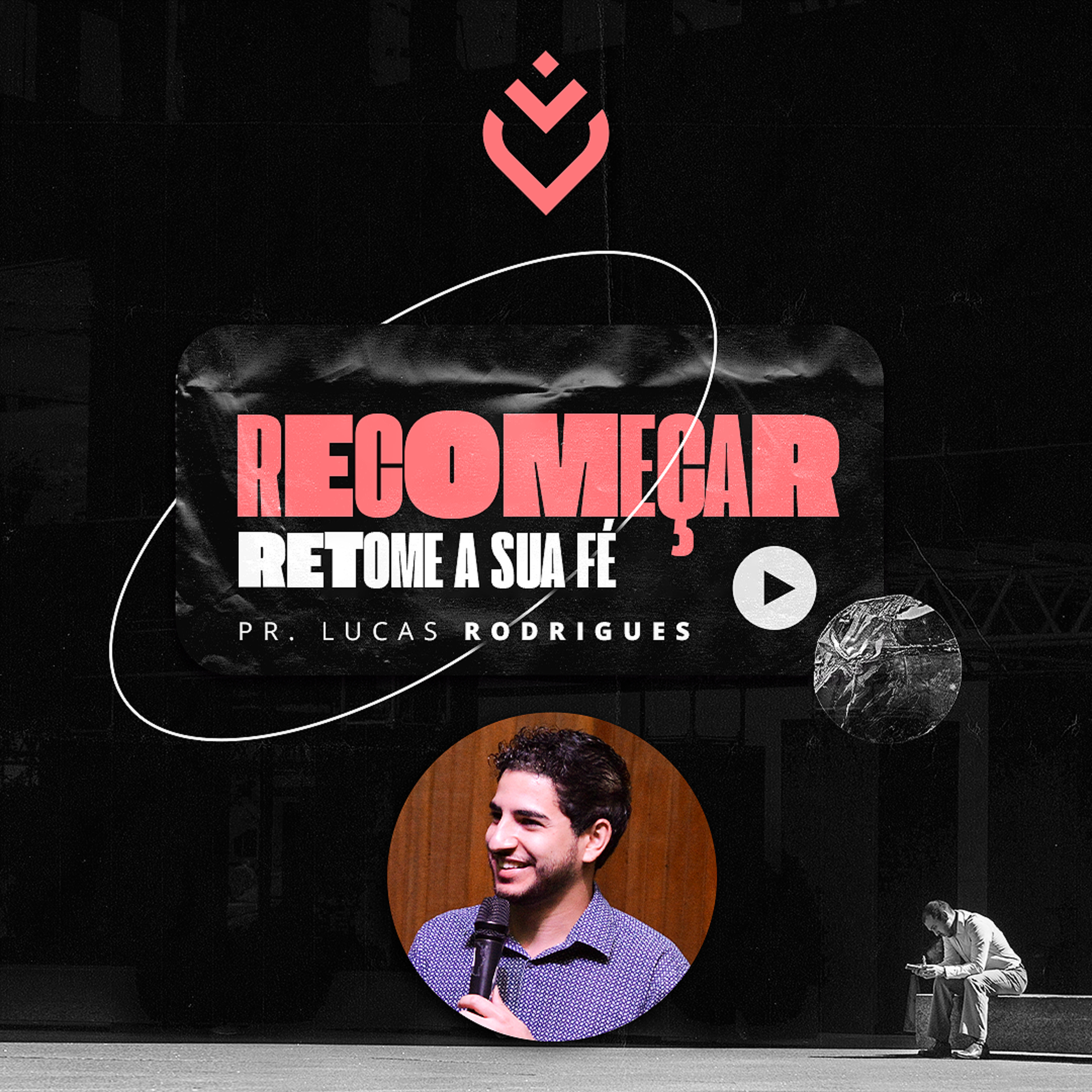 SÉRIE: RECOMEÇAR RETOME A SUA FÉ - 28/04/21 - PR. LUCAS RODRIGUES episode artwork