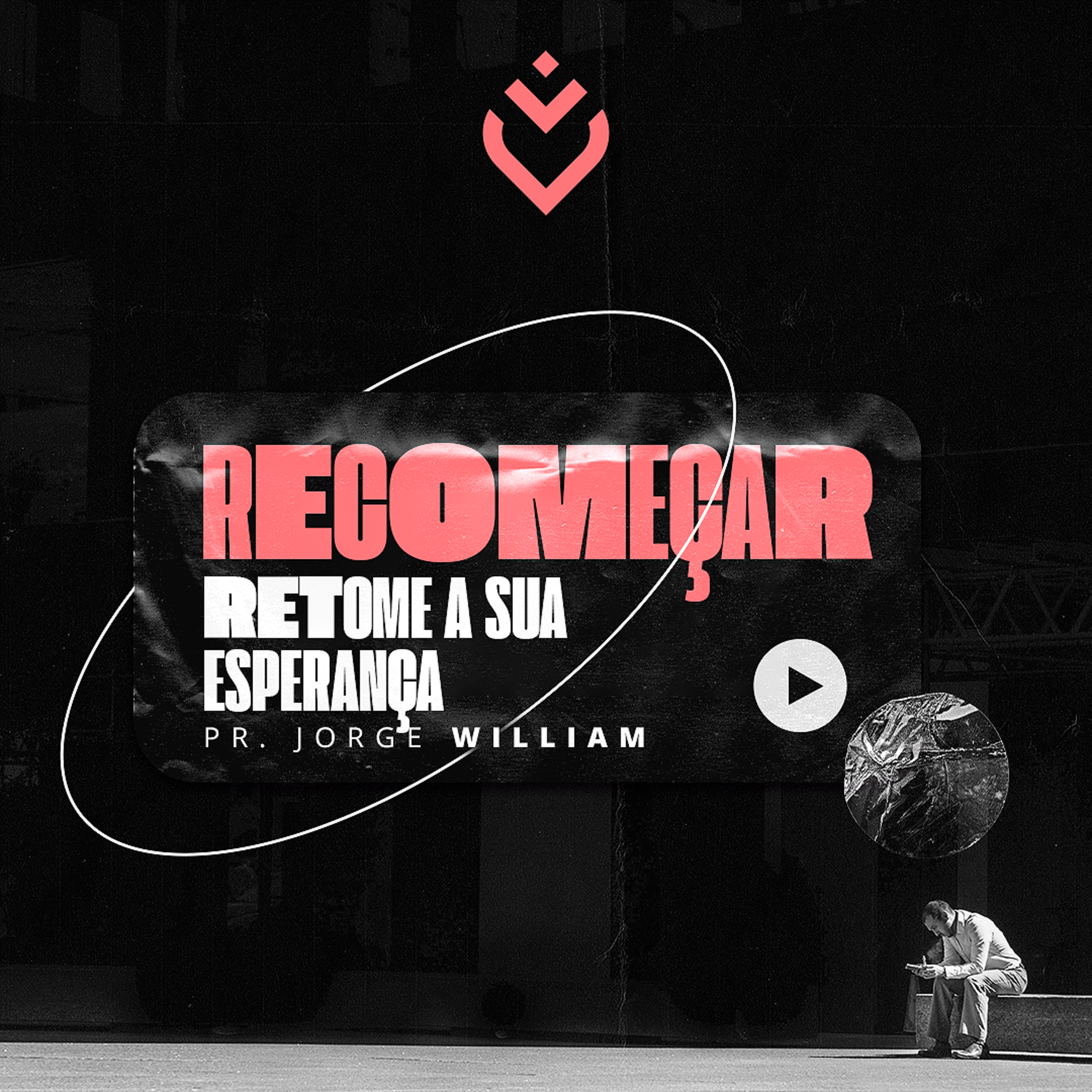 SÉRIE: RECOMEÇAR RETOME A SUA ESPERANÇA - 12/05/21 - PR. JORGE WILLIAM  episode artwork