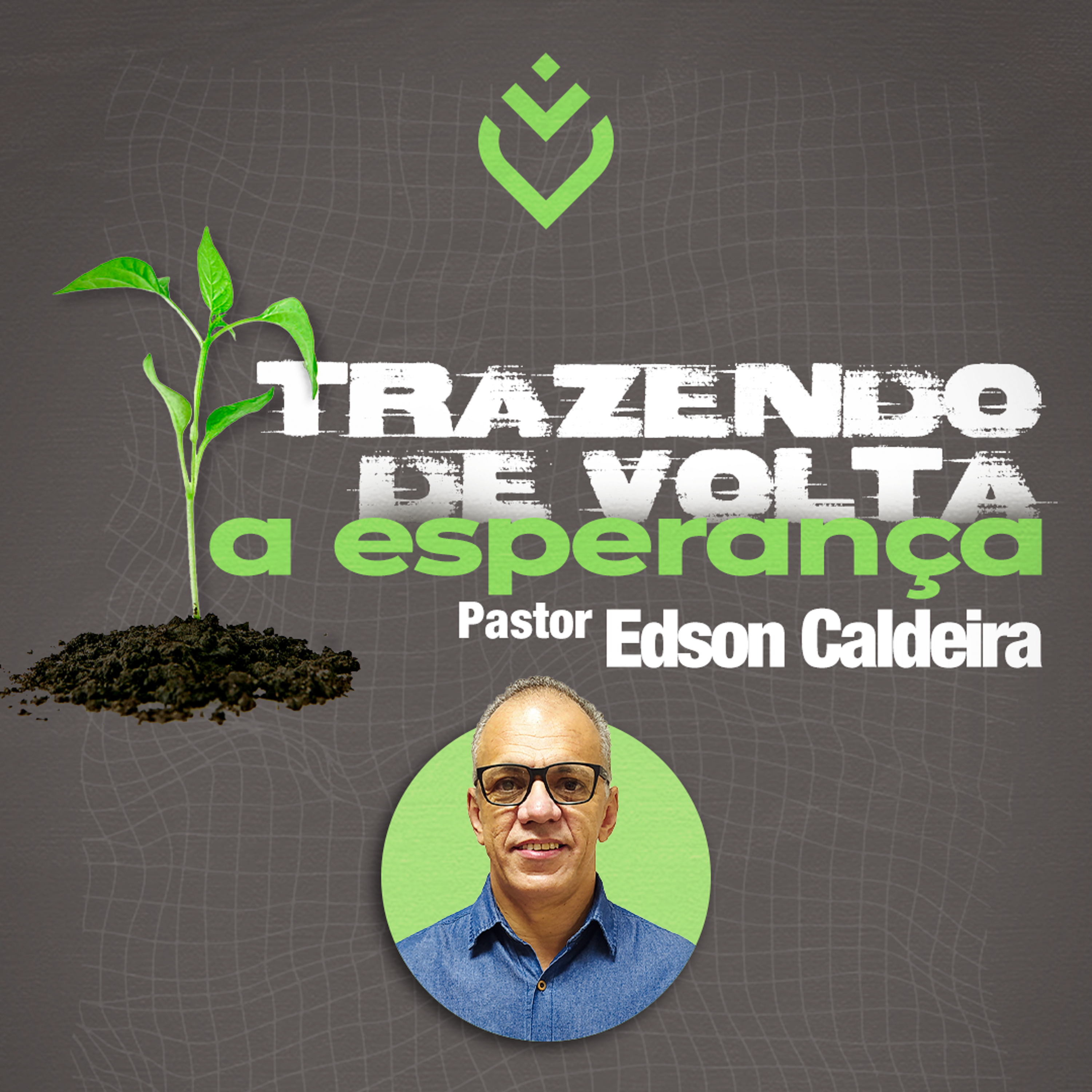 TRAZENDO DE VOLTA A ESPERANÇA -27/05/21 - PR. EDSON CALDEIRA episode artwork