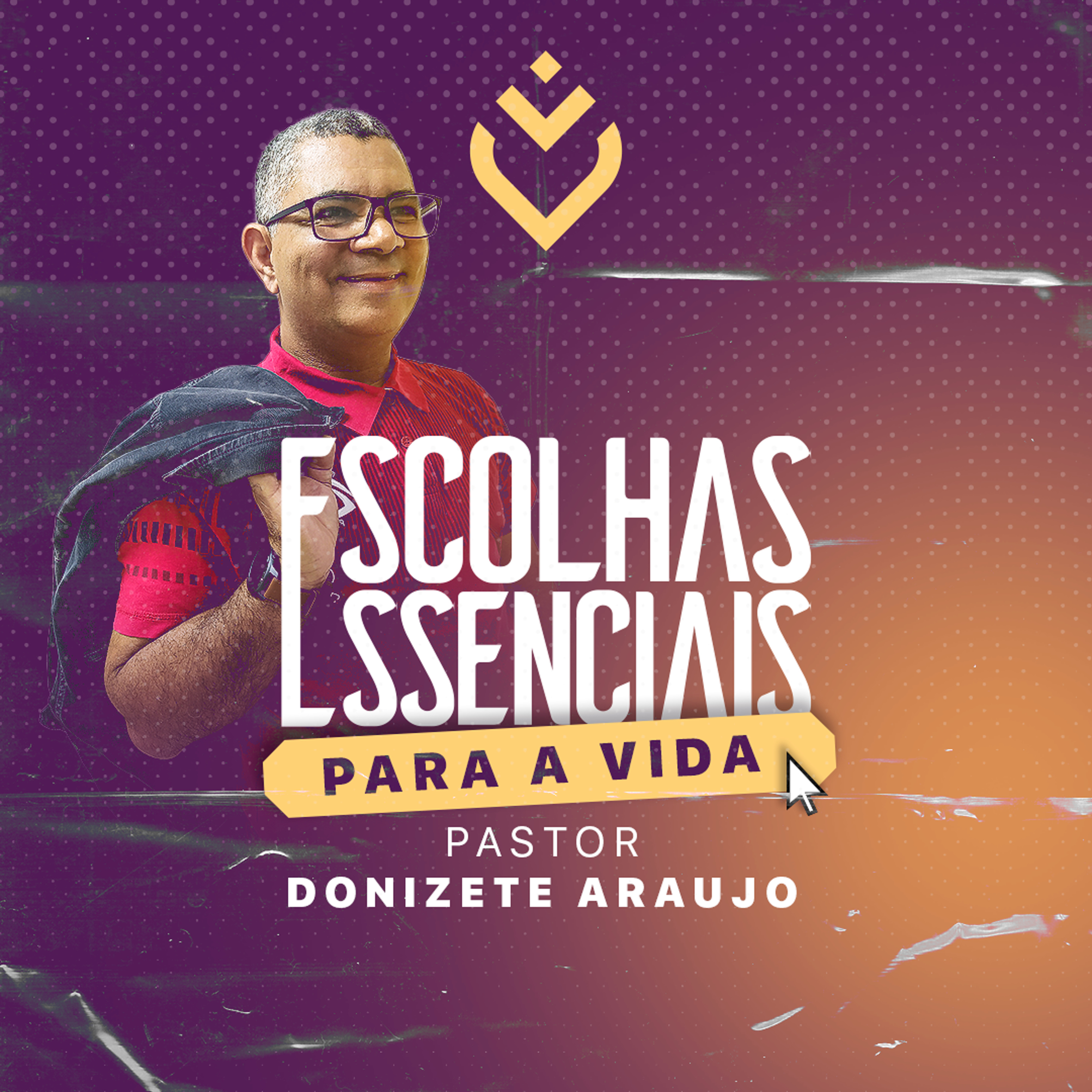 ESCOLHAS ESSENCIAIS PARA A VIDA - 17/06/21 - PR. DONIZETE ARAUJO episode artwork
