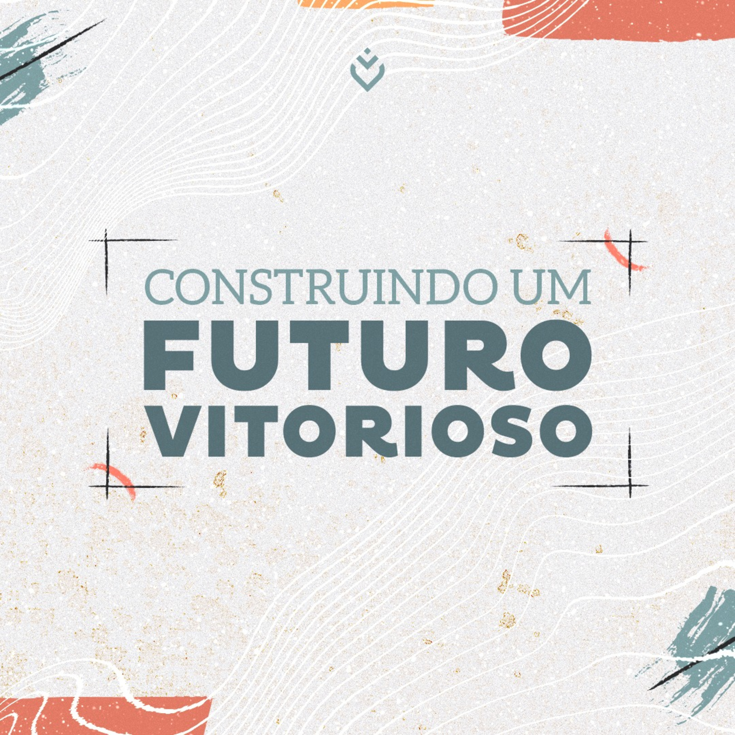 Construindo um futuro vitorioso | Quarta, 21/09