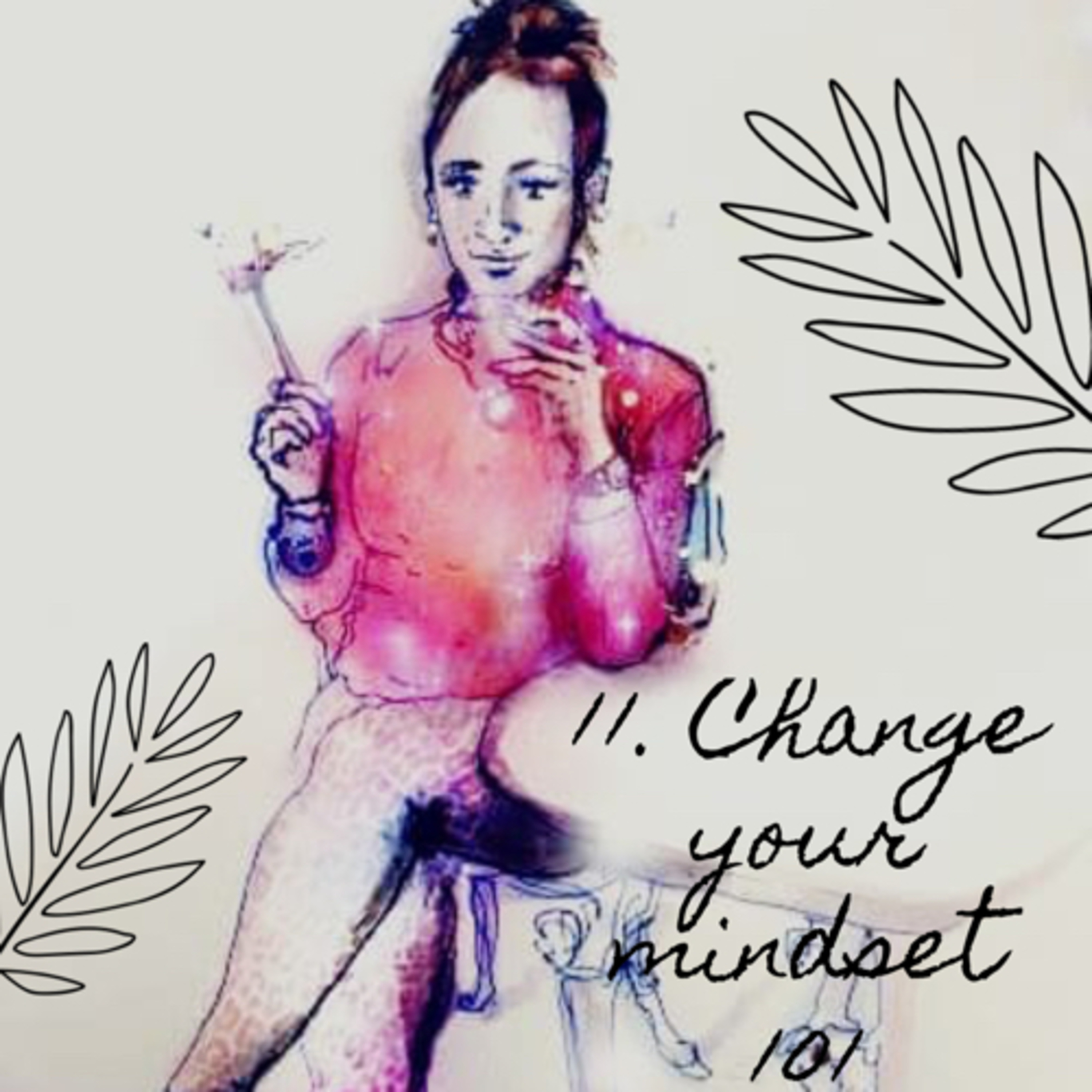 #11: Change your Mindset 2: 101 episode artwork