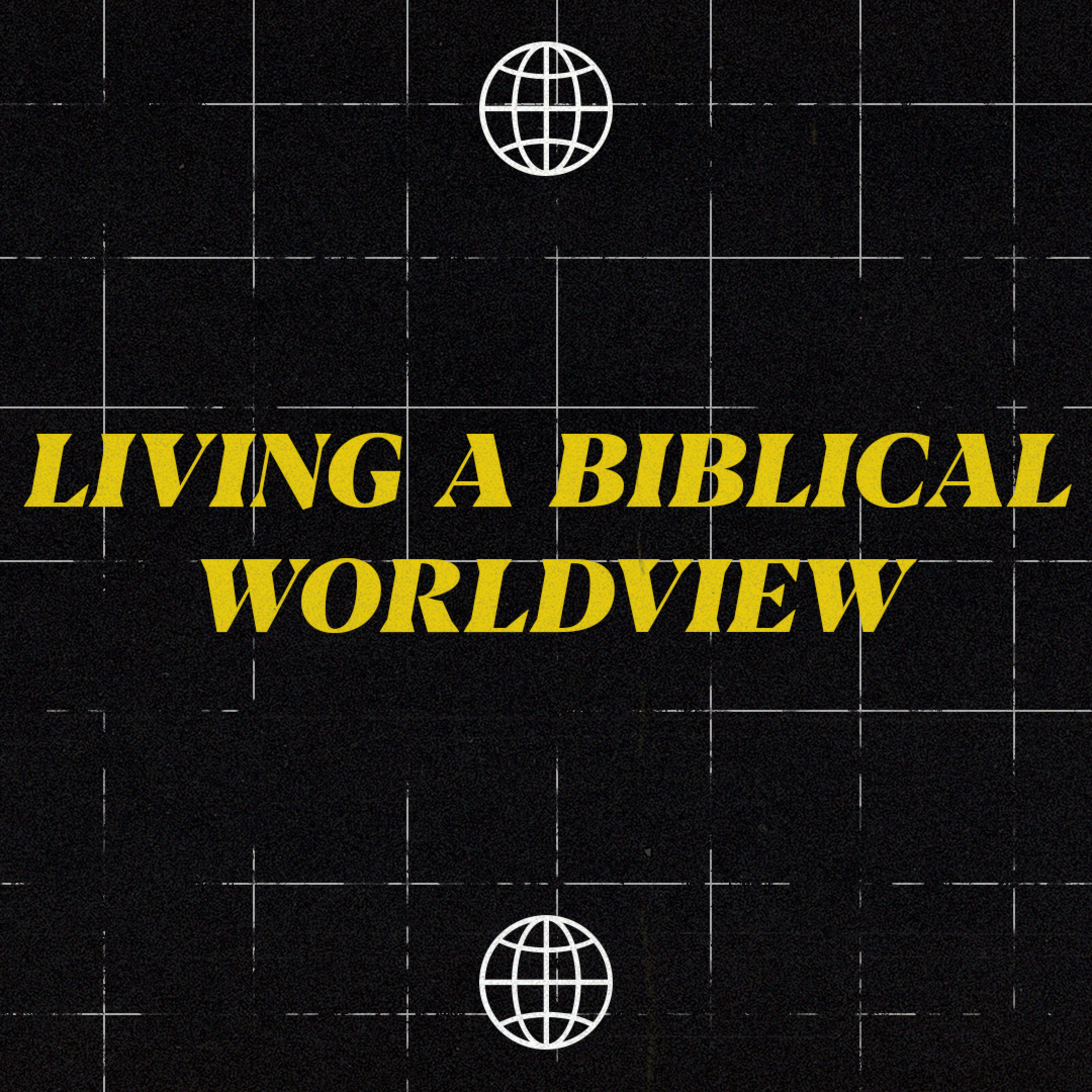 Living a Biblical Worldview // It All Starts With You (Part 4) episode artwork