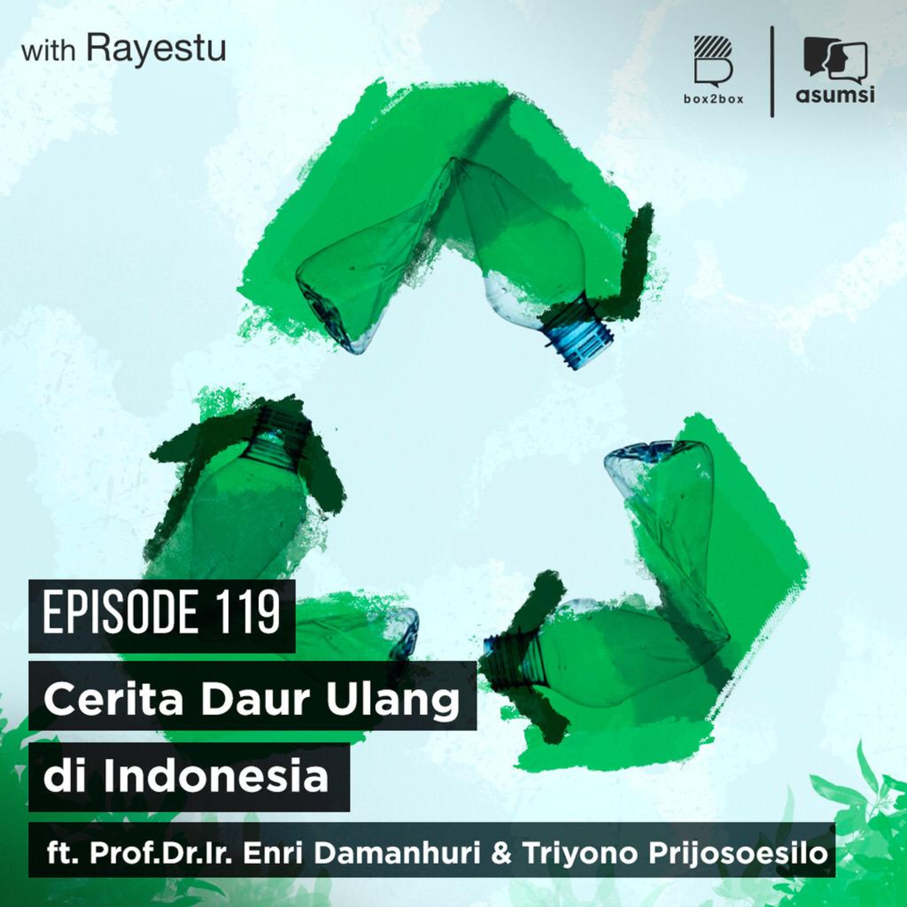 Cerita Daur Ulang di Indonesia ft. Prof.Dr.Ir. Enri Damanhuri & Triyono Prijosoesilo episode artwork