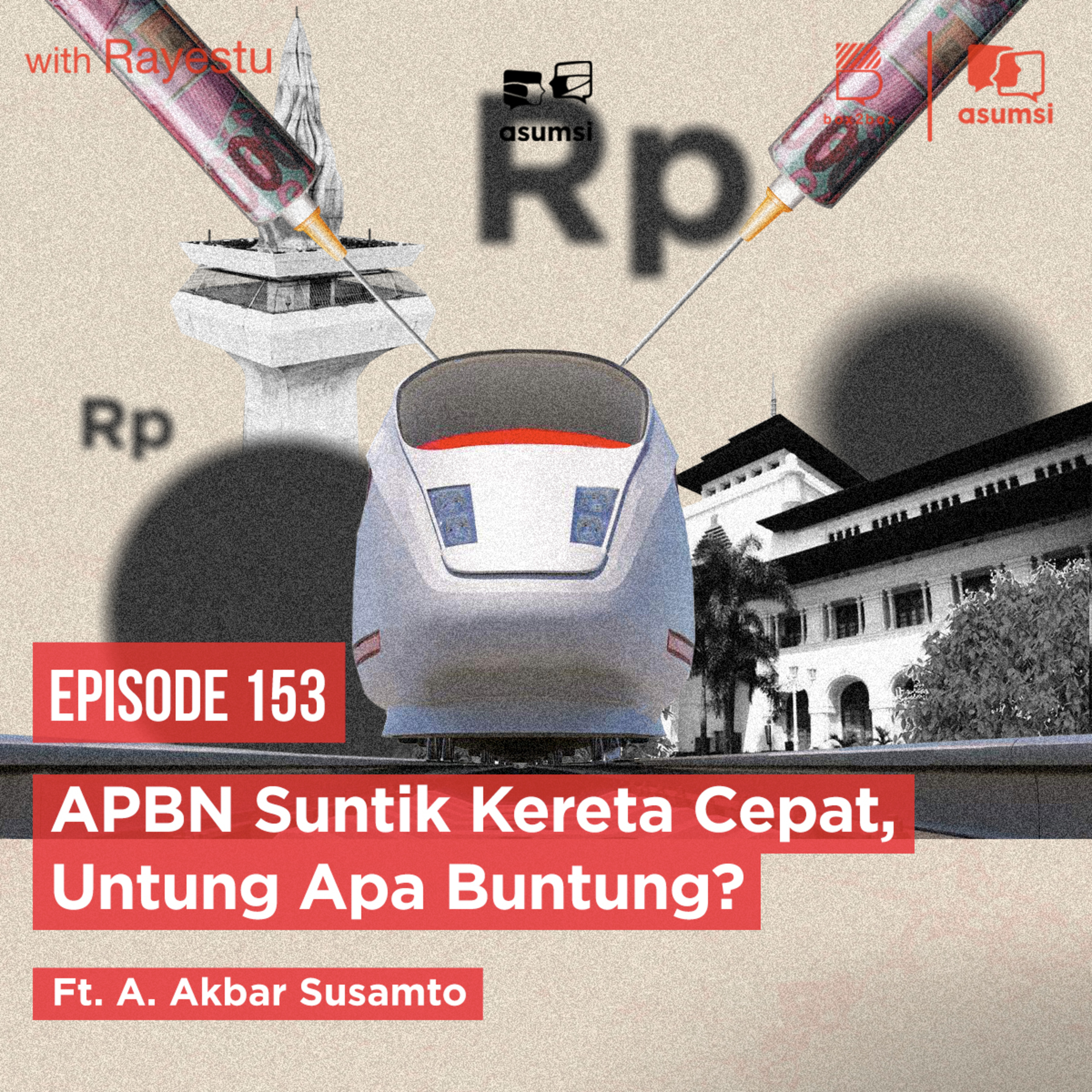 APBN Suntik Kereta Cepat, Untung Apa Buntung? Ft. A. Akbar Susamto