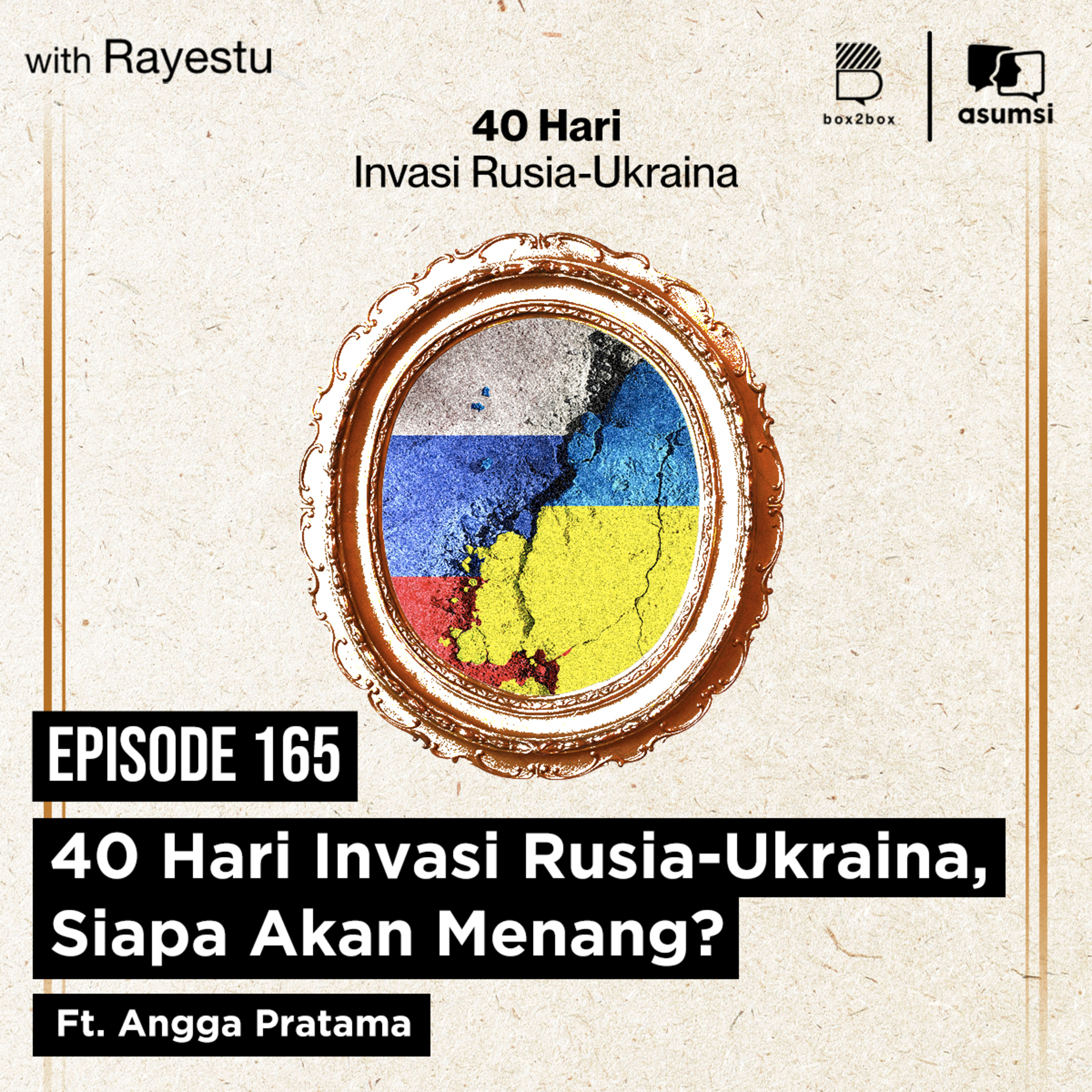 40 Hari Invasi Rusia - Ukraina, Siapa Akan Menang? Ft. Angga Pratama
