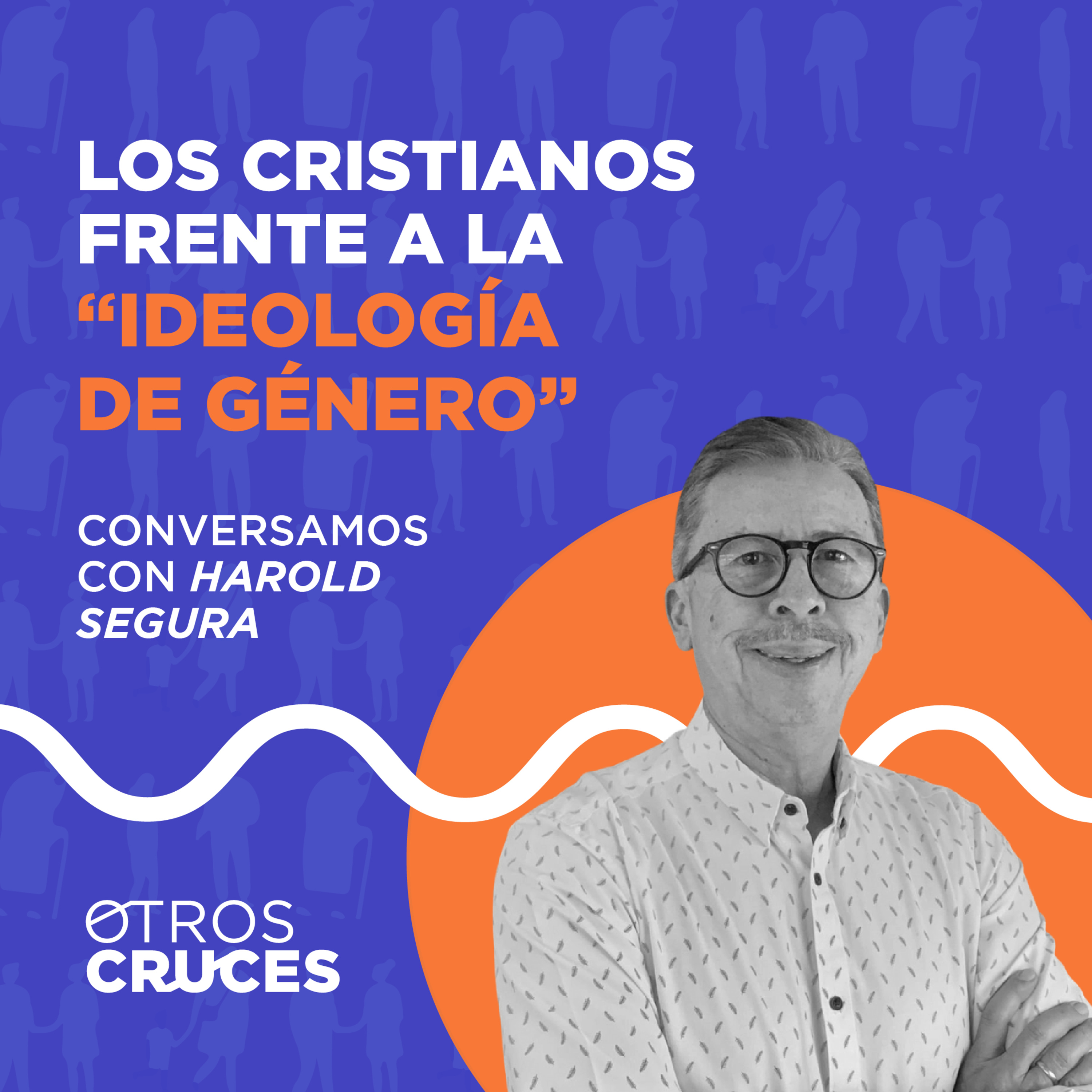 Los cristianos y la “ideología de género”: conversamos con Harold Segura. episode artwork