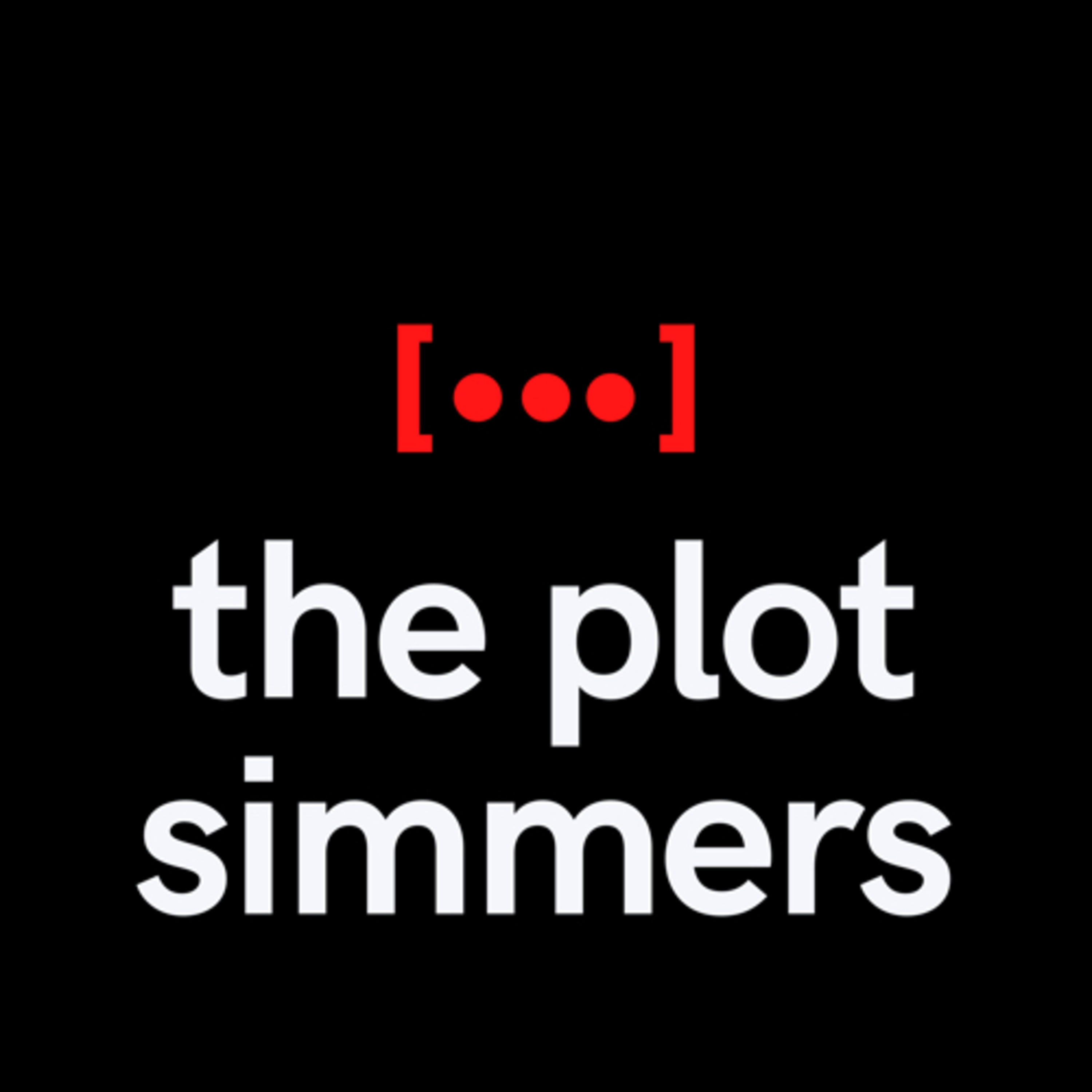 The plot simmers