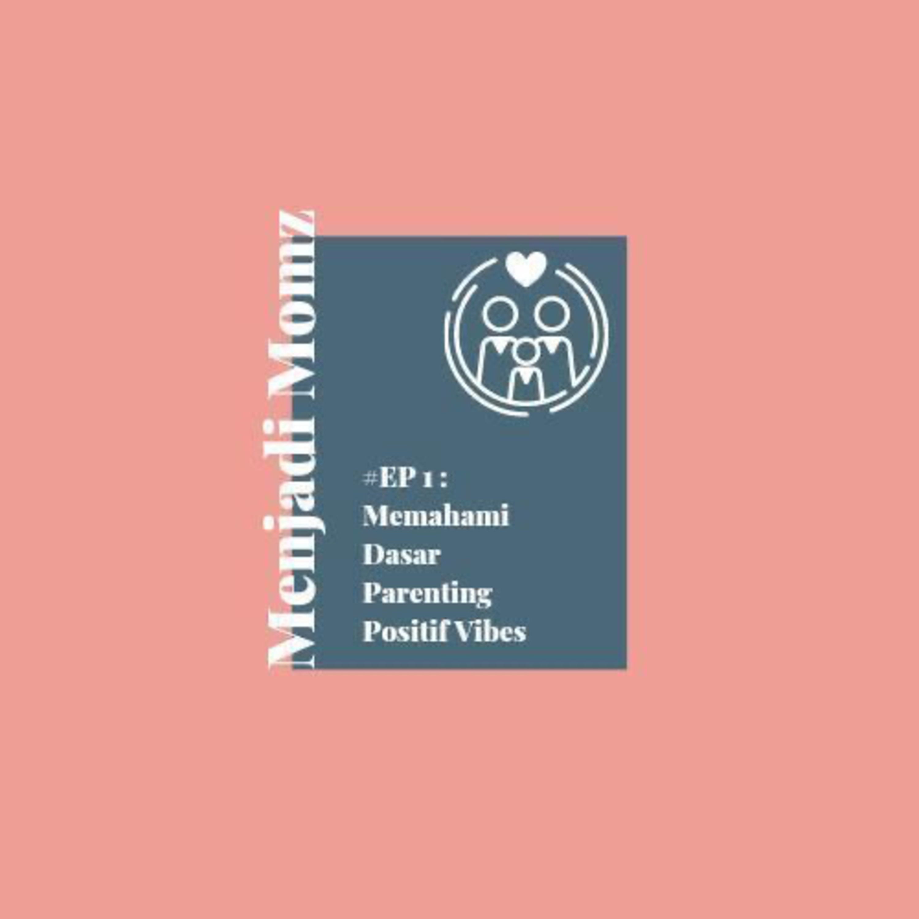 #EP 1 : Memahami Dasar Parenting Positif Vibes episode artwork
