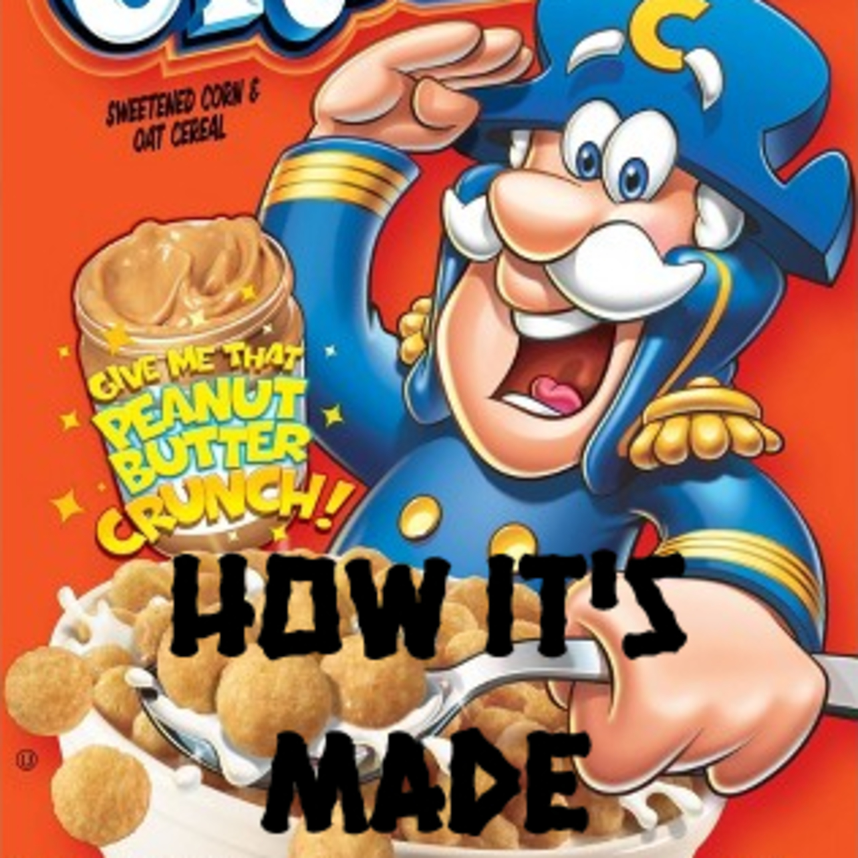 How It's Made Cap'n Crunch Podcast