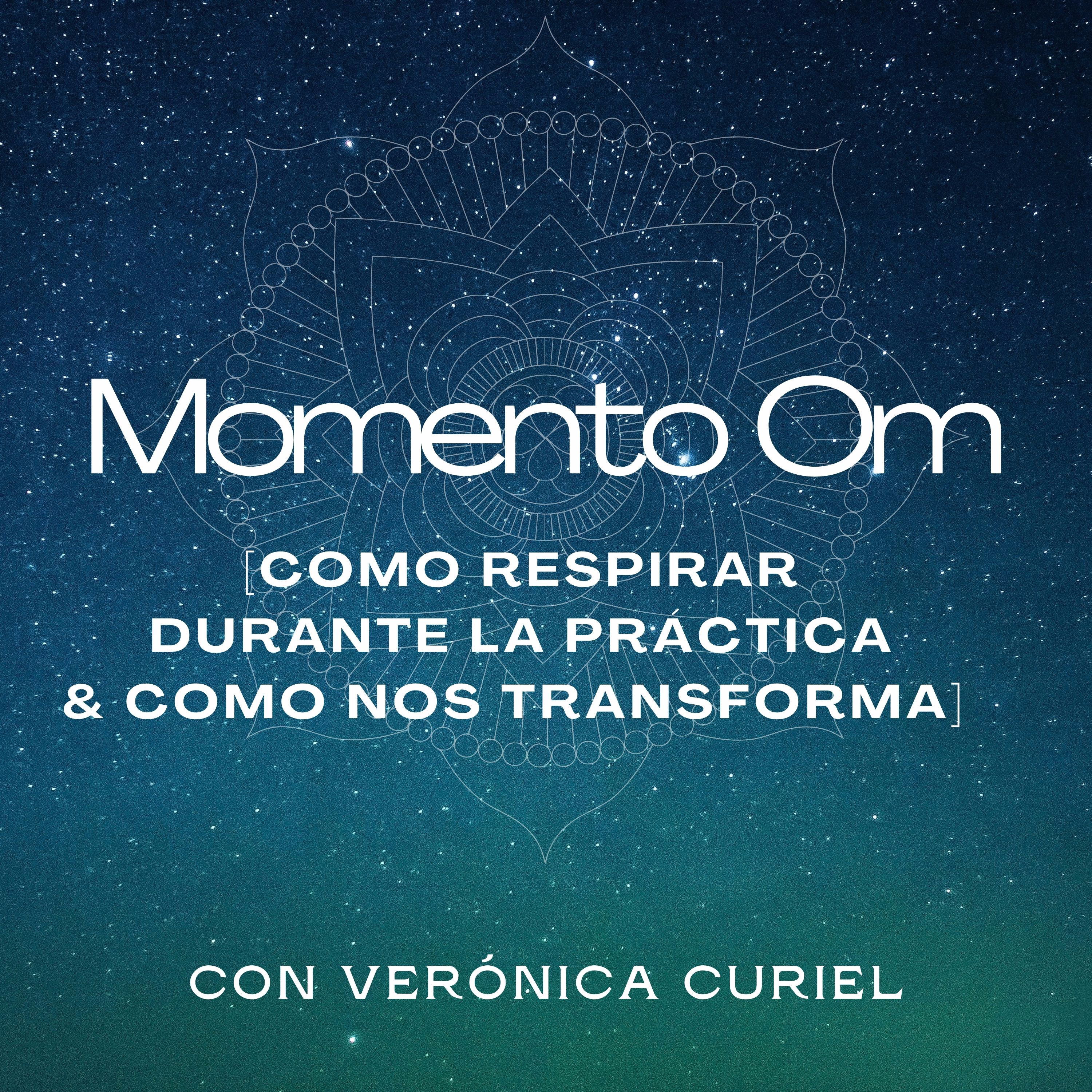 Momento Om. Episodio 3. No sacrificar la respiración por la postura & Como la práctica te cambia. episode artwork