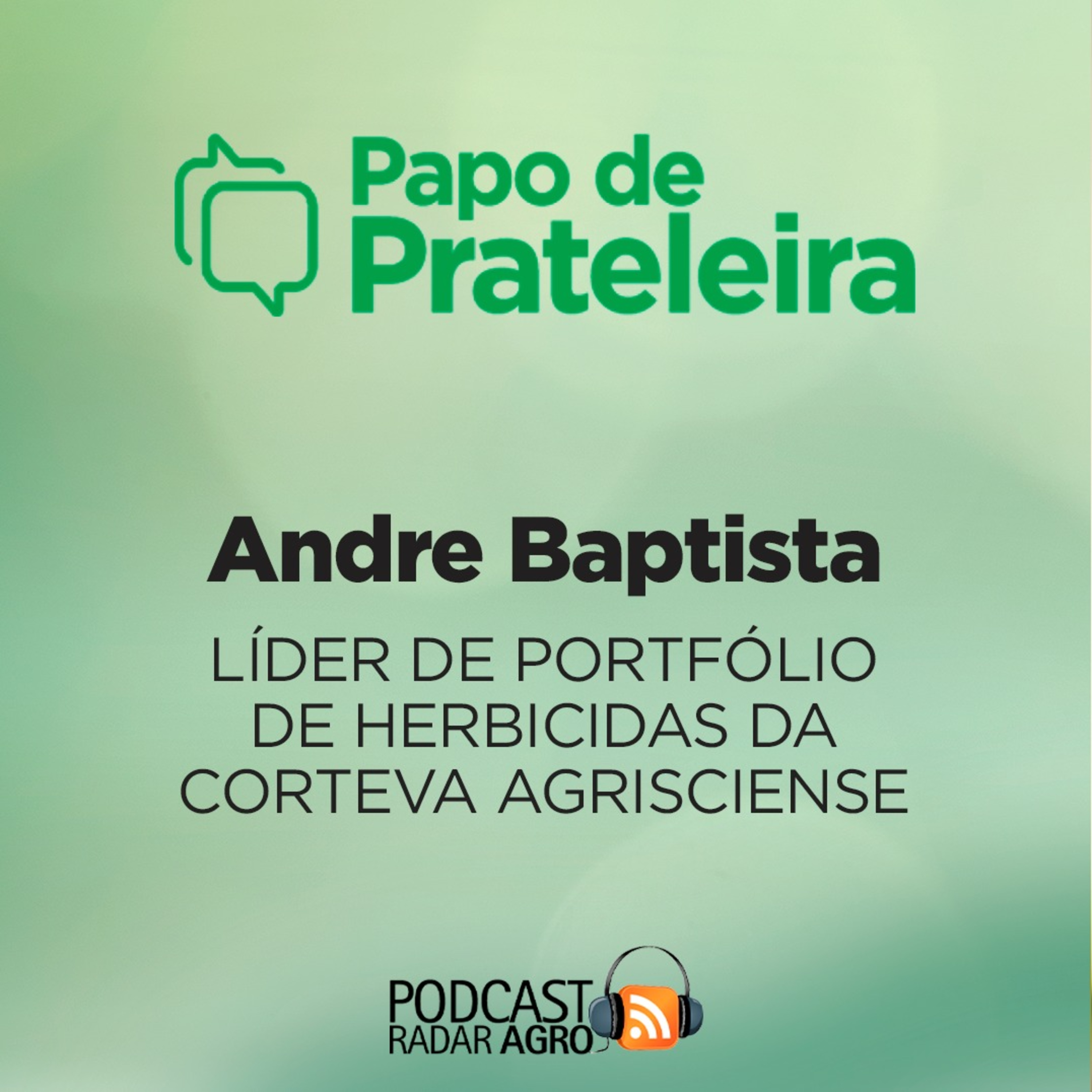 Papo de Prateleira | Corteva e os herbicidas que alimentam as safras brasileiras. episode artwork