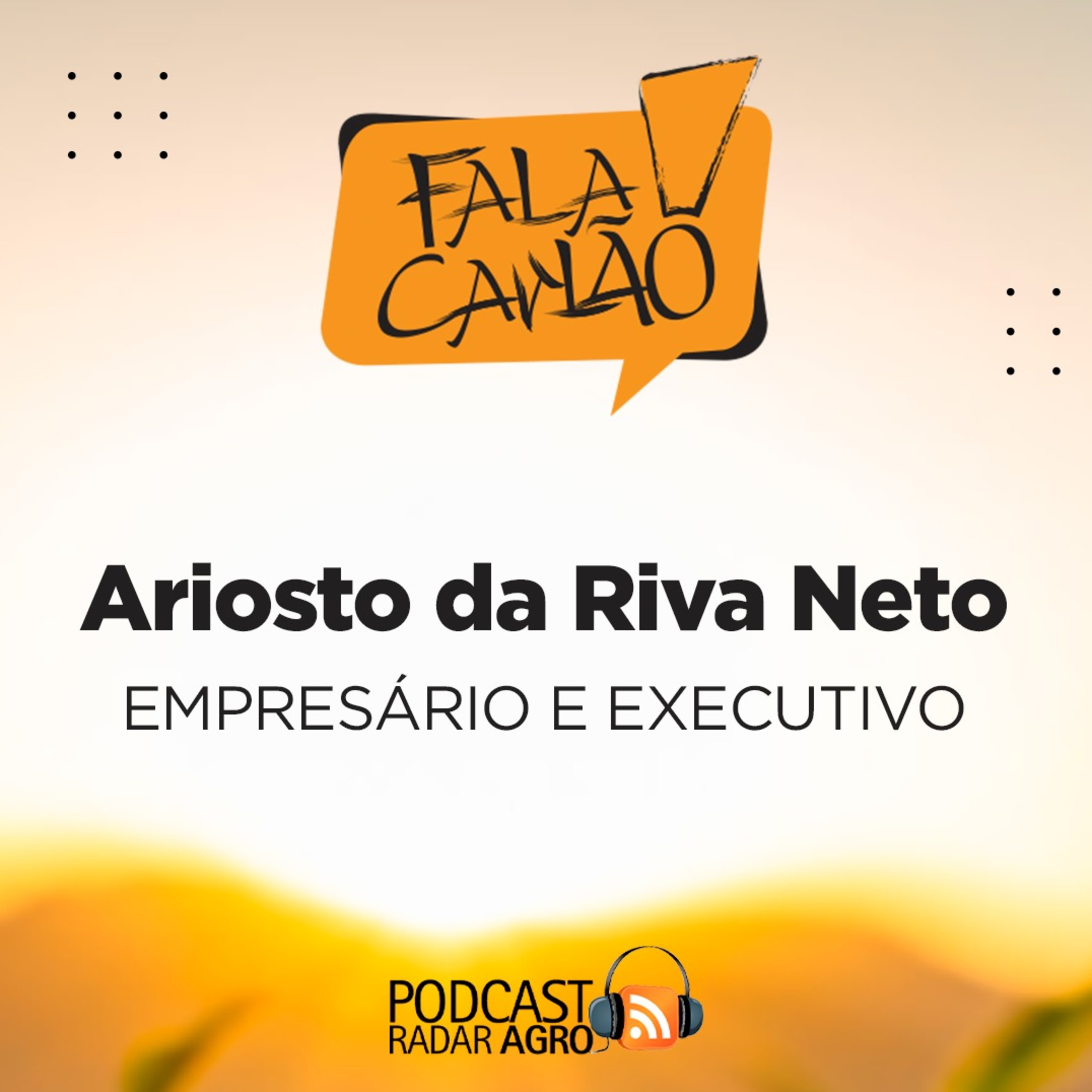 Fala Carlão | Ariosto da Riva Neto: desbravar e empreender está no sangue deste executivo.