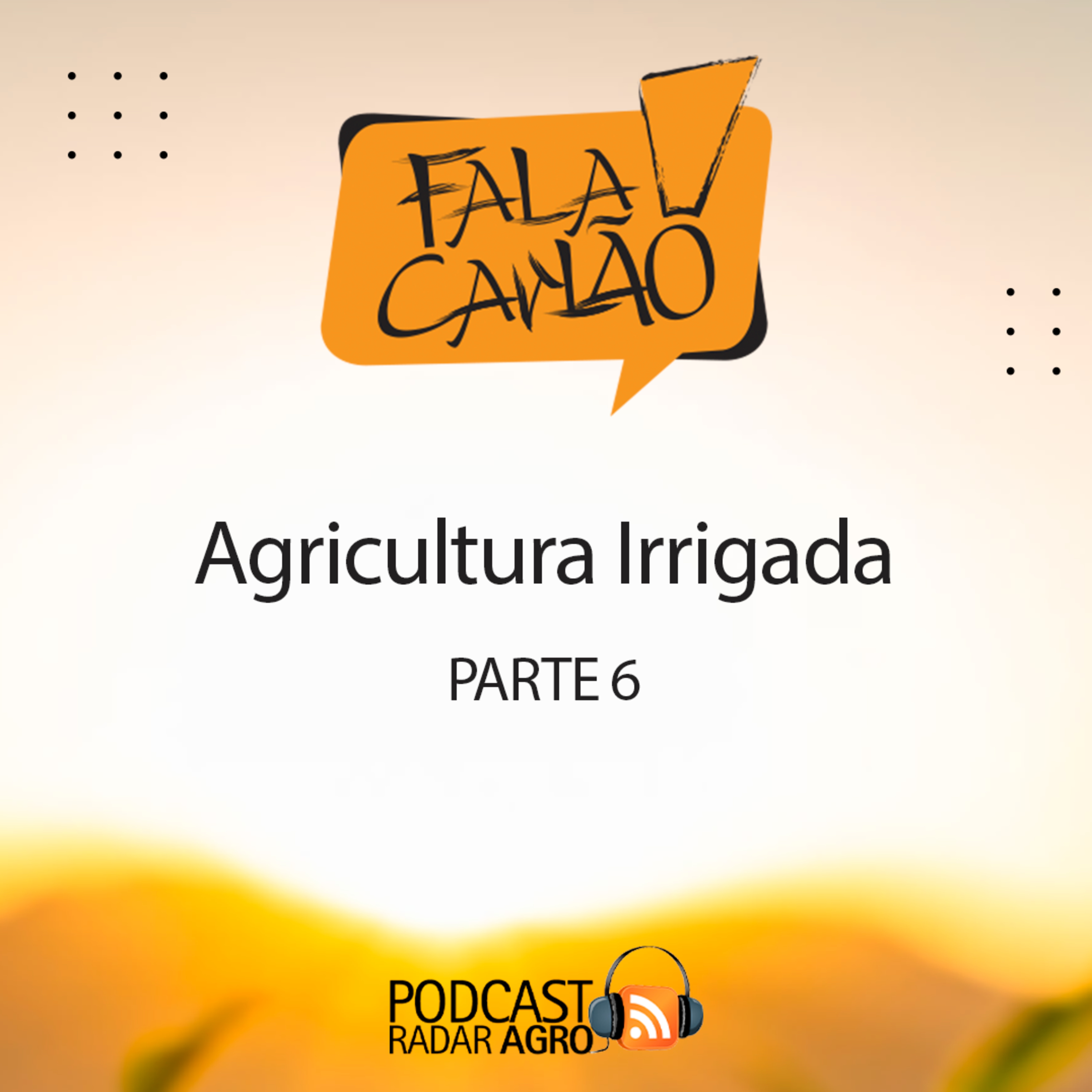 Episódio 6: O melhor seguro agrícola é a Irrigação | Fala Carlão