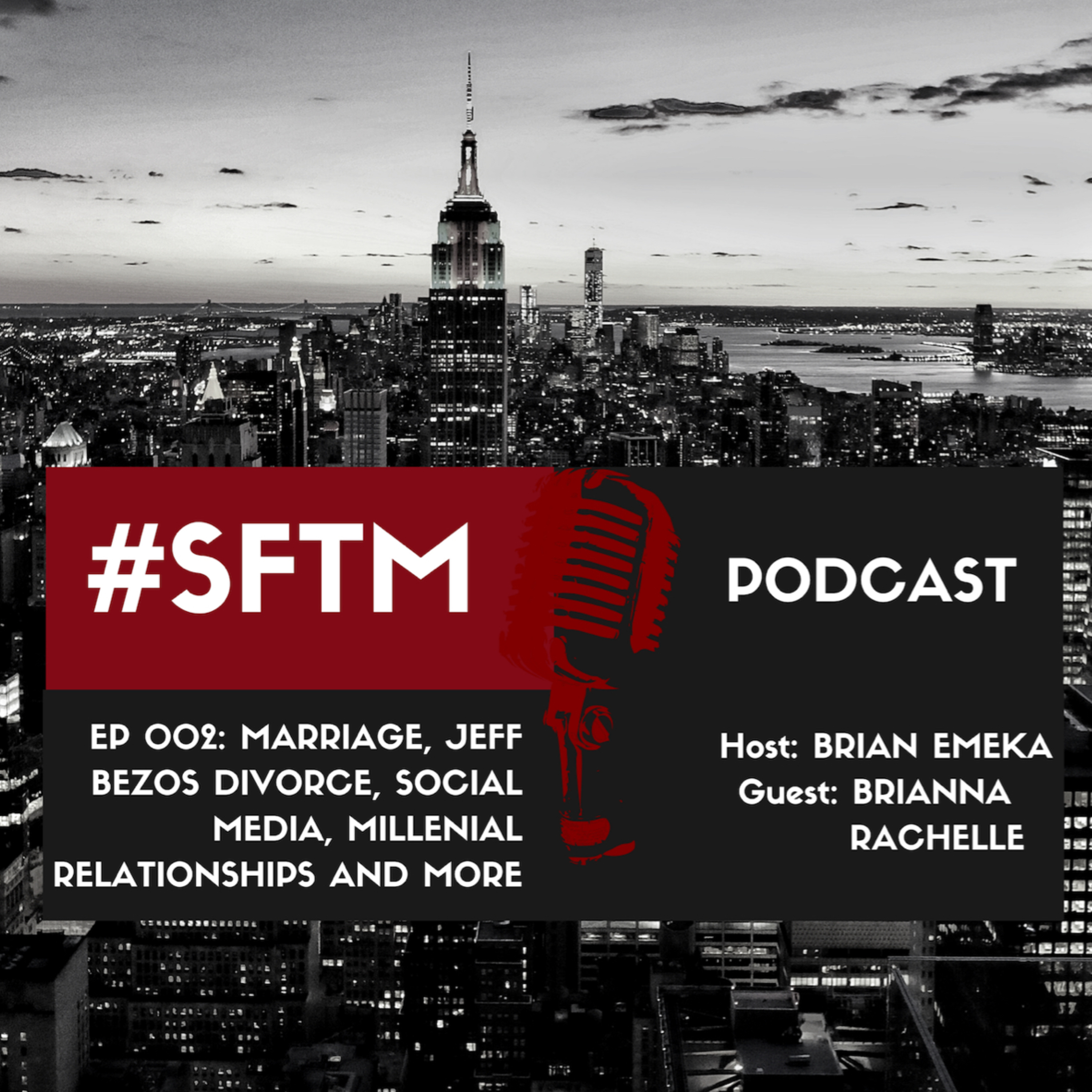 SFTM Show: EP 002 Marriage, Jeff Bezos divorce, Social media, Millennial relationships and more!