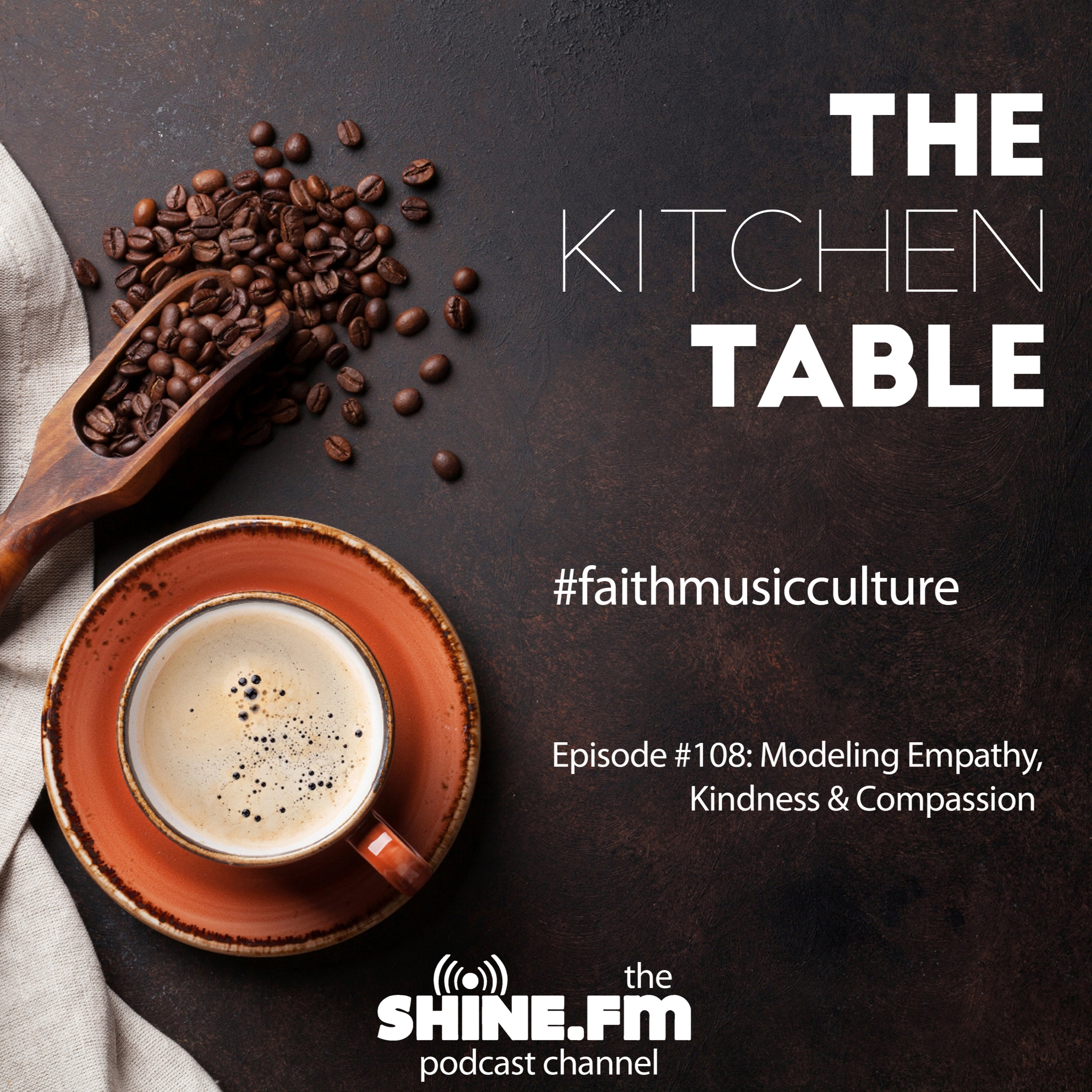 The Kitchen Table #108: Modeling Empathy, Kindness & Compassion