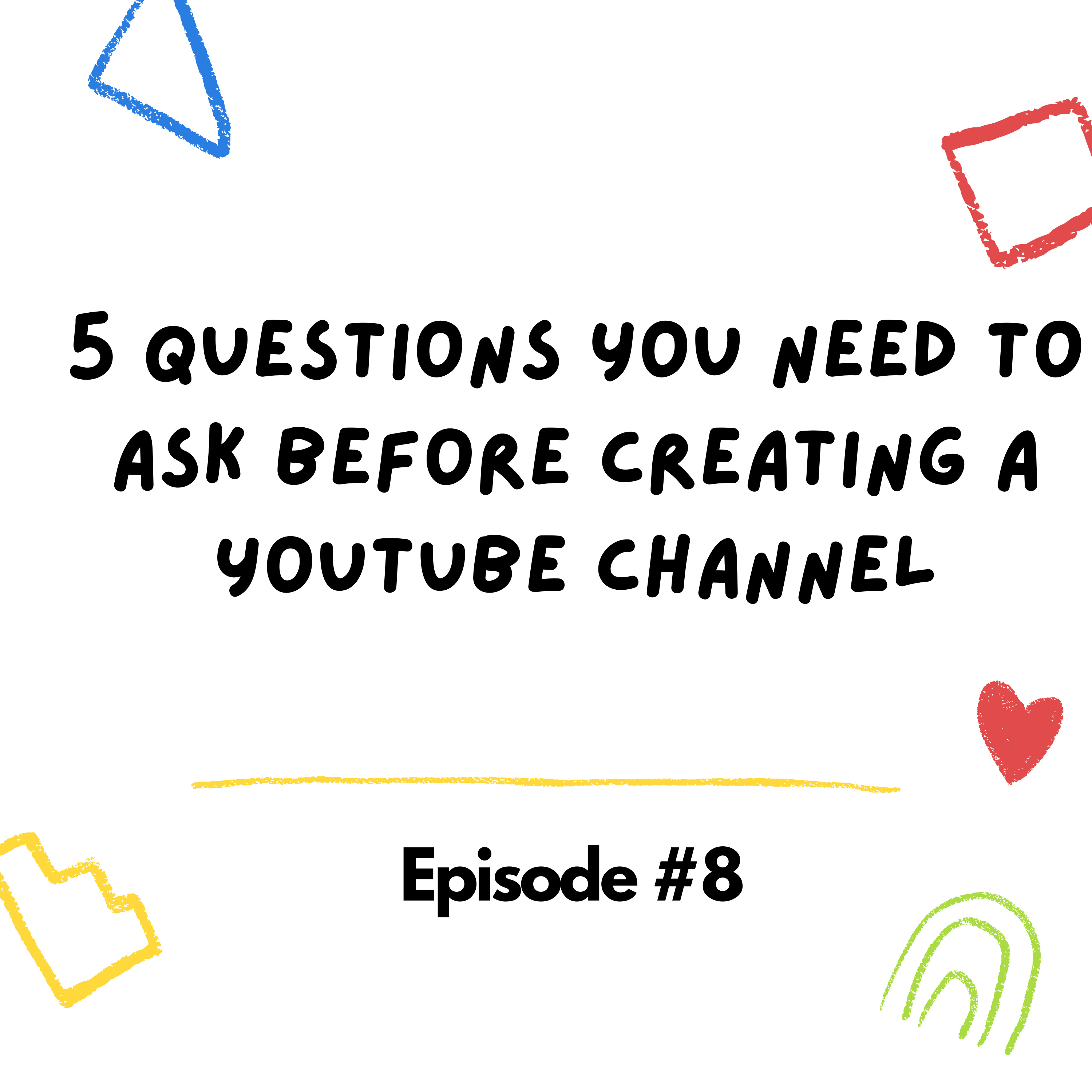 Know these 5 questions you should ask yourself before creating a YouTube channel episode artwork