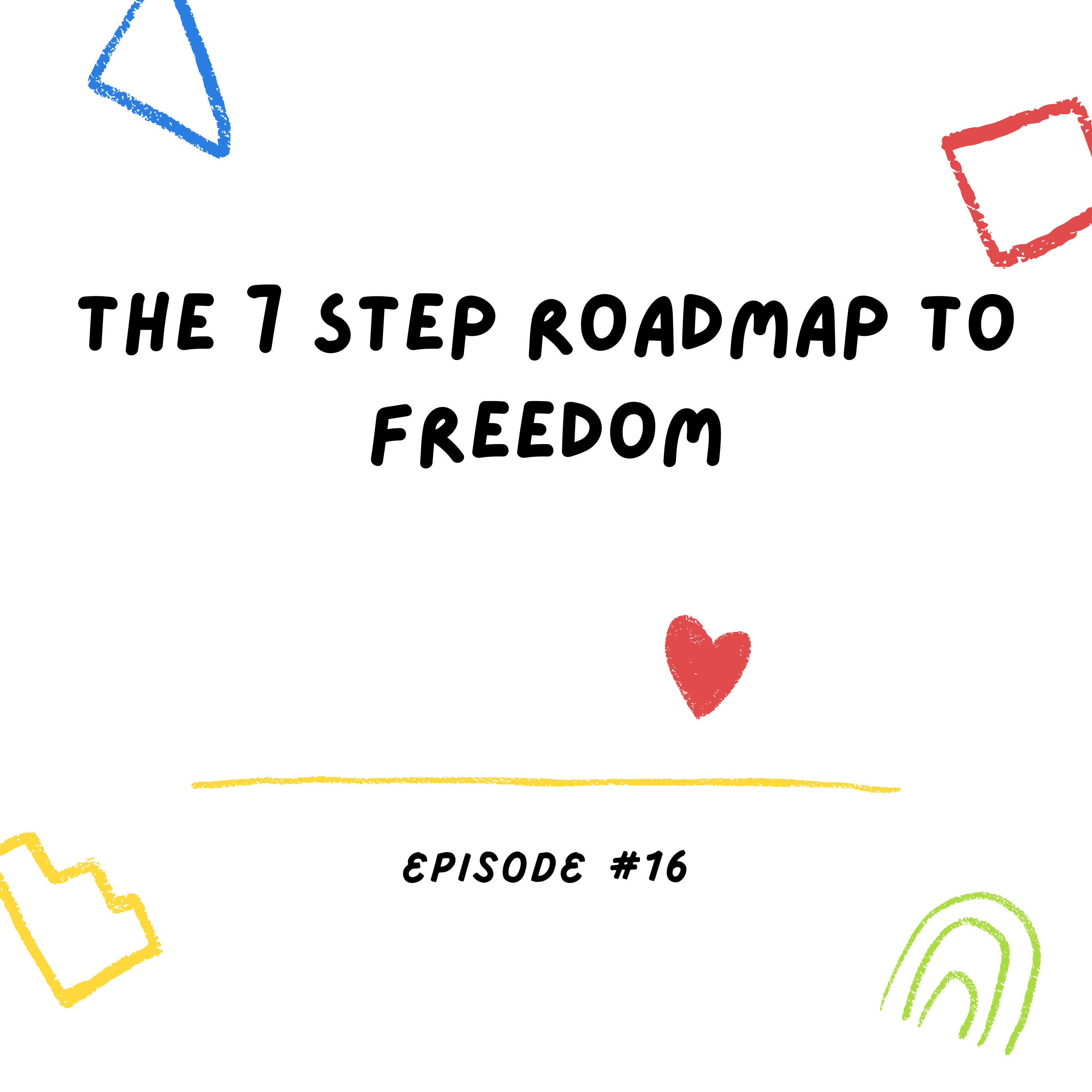 The 7 Step Roadmap To Freedom episode artwork