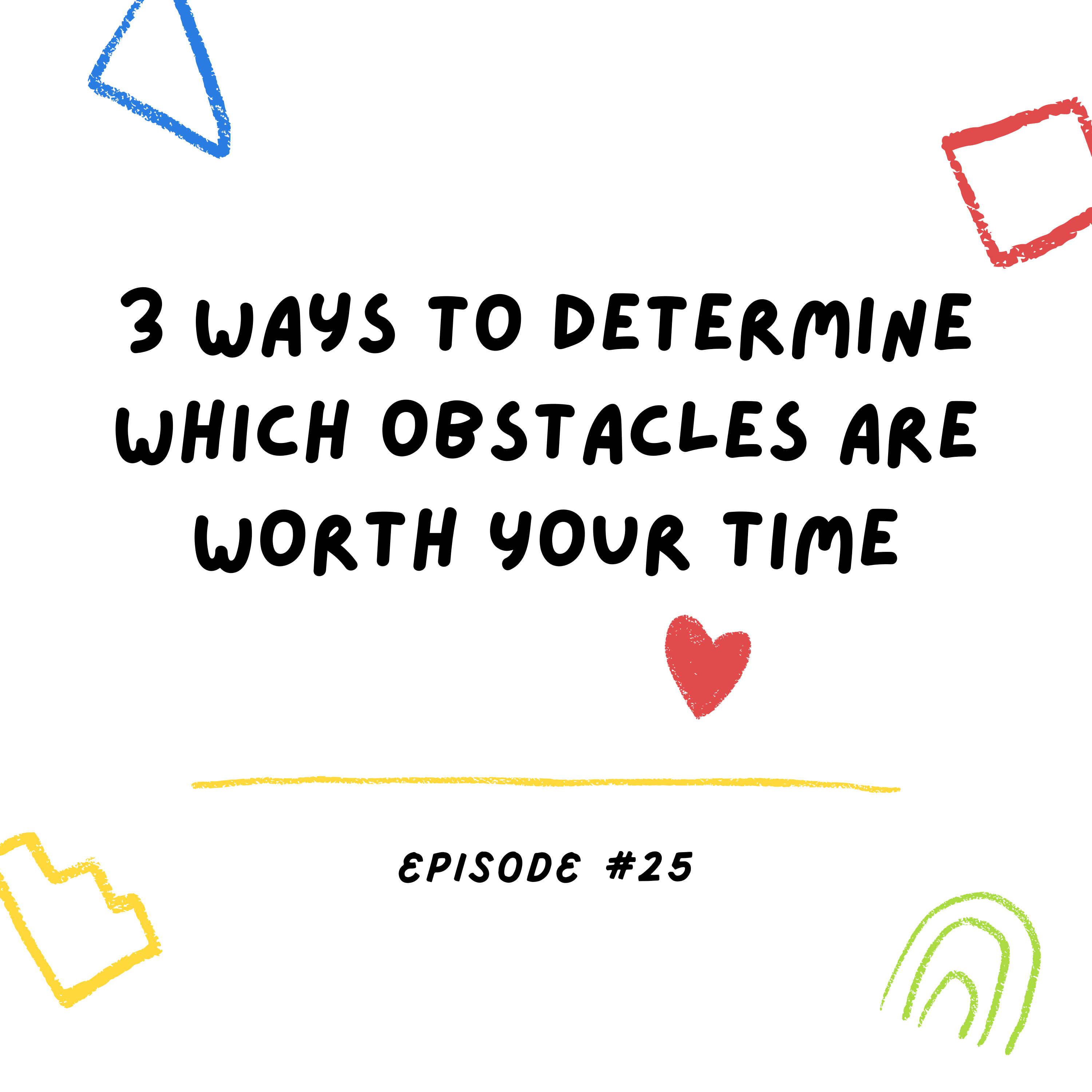3 Ways to Determine Which Obstacles Are Worth Your Time episode artwork