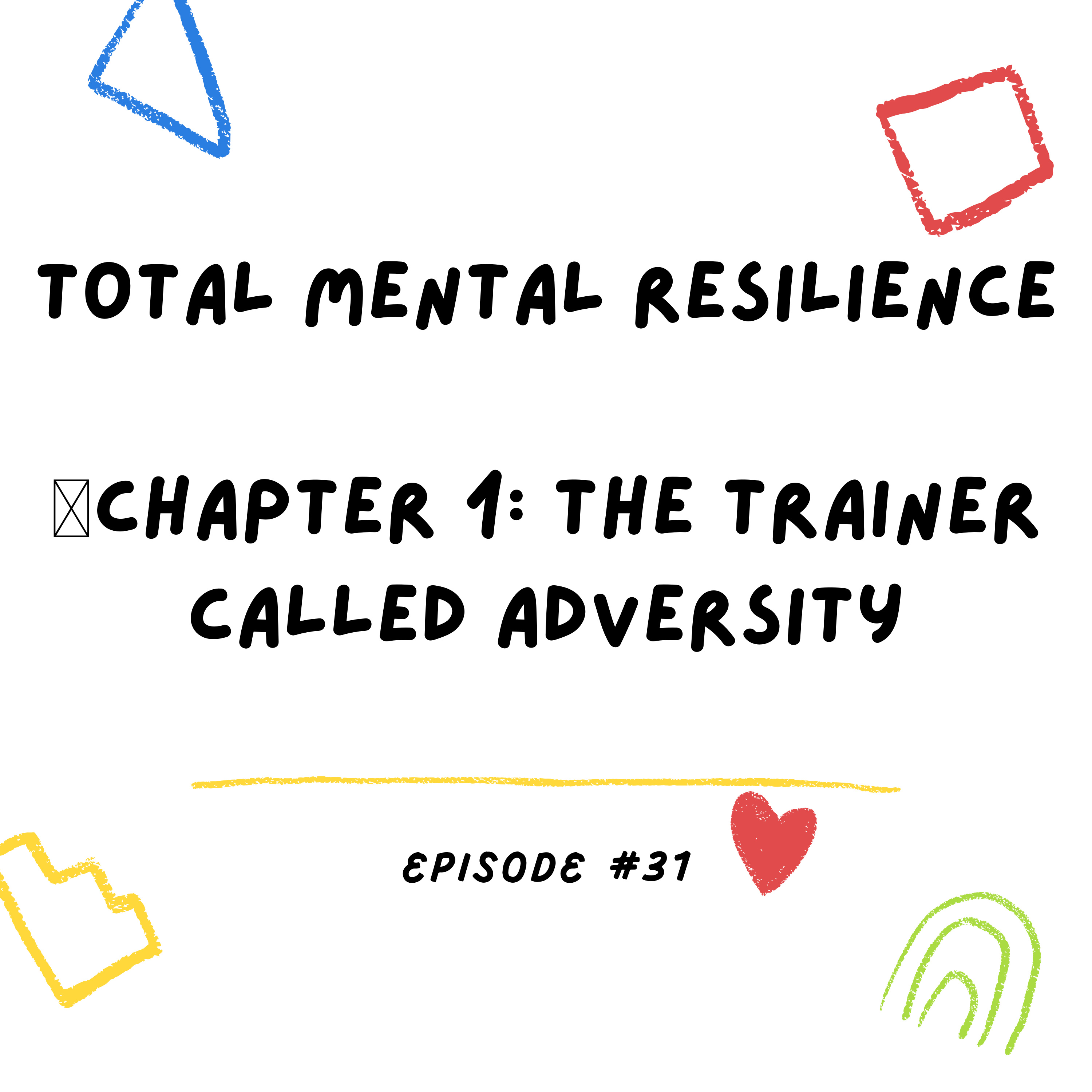 Total Mental Resilience 🎙Chapter 1: The Trainer Called Adversity episode artwork