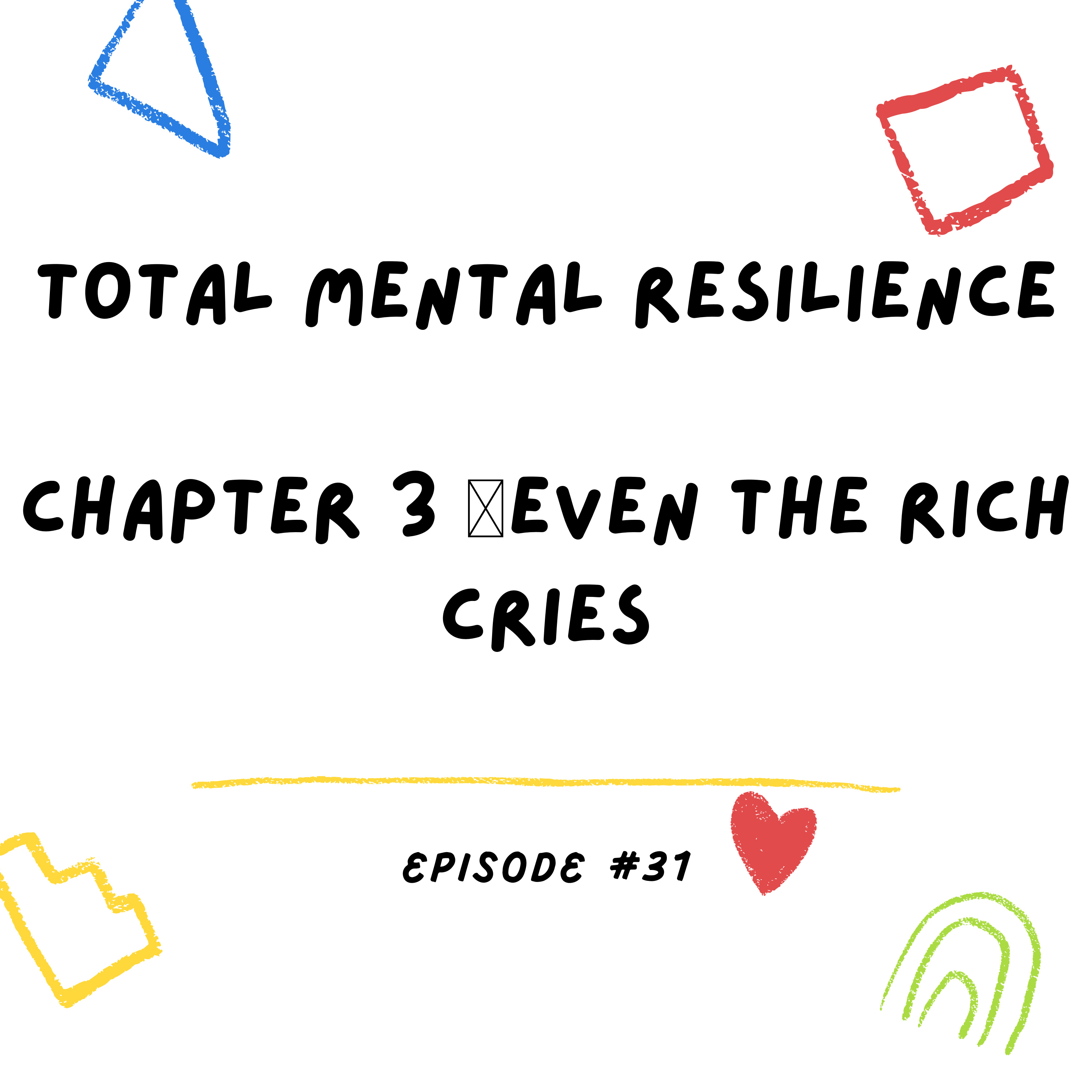Total Mental Resilience 🎙 Chapter 3 - Even the Rich Cries episode artwork