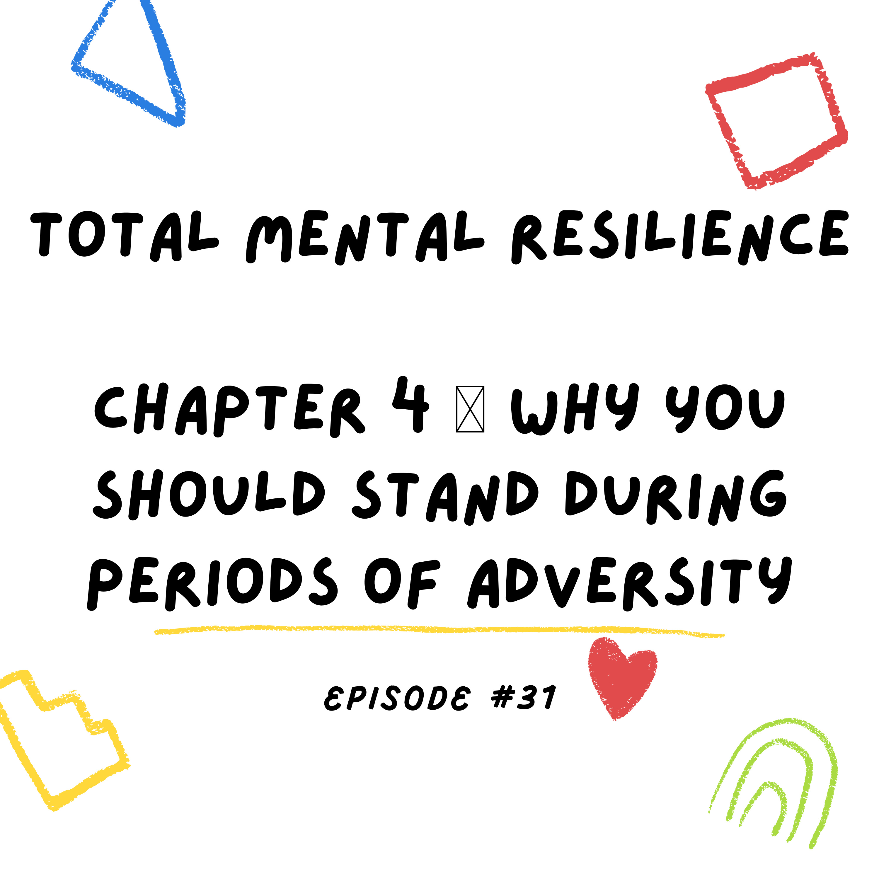 Total Mental Resilience 🎙 Chapter 4 Why You Should Stand During Periods of Adversity episode artwork