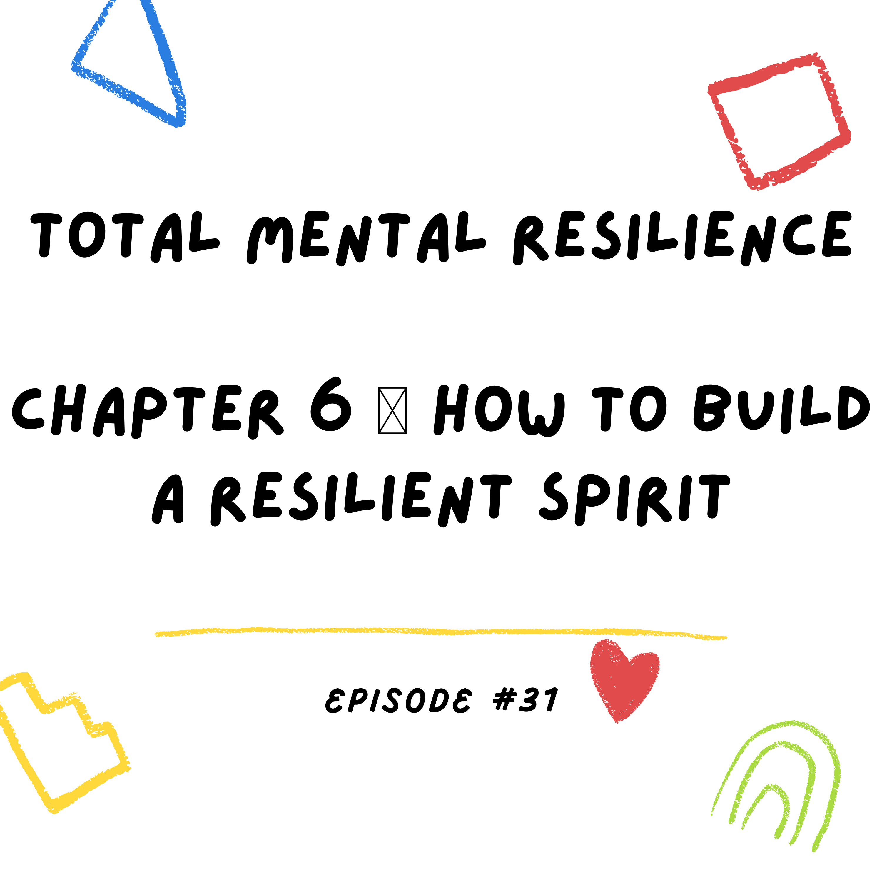 Total Mental Resilience Chapter 6 🎙 How to Build a Resilient Spirit episode artwork