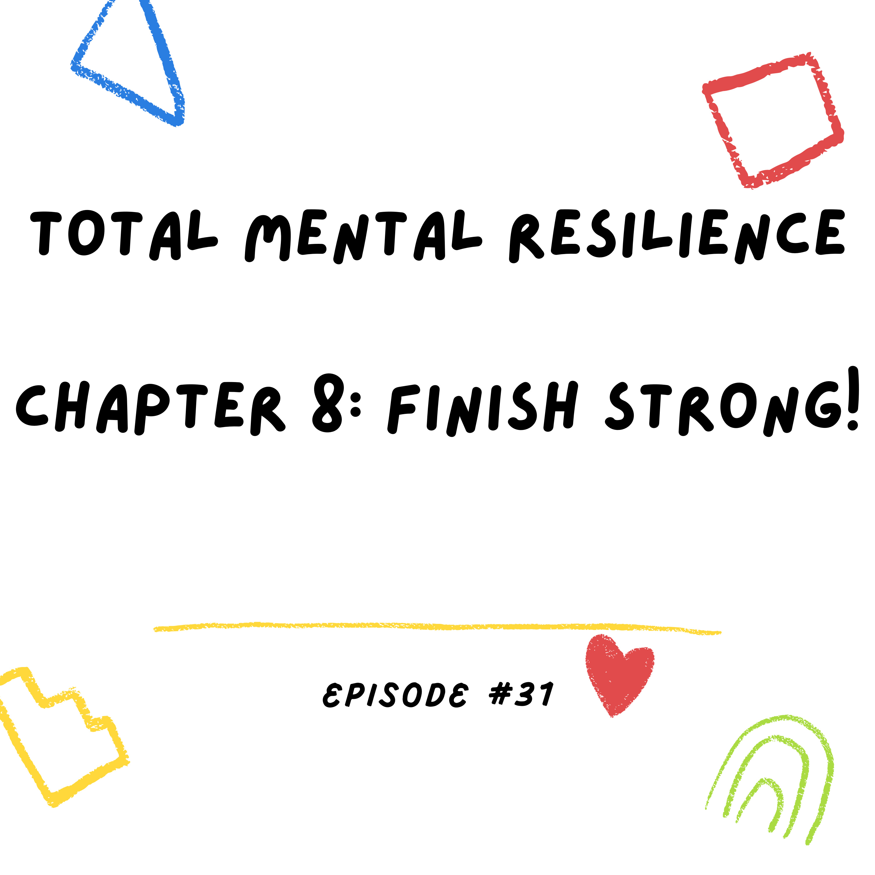 Total Mental Resilience Chapter 8: Finish Strong! episode artwork