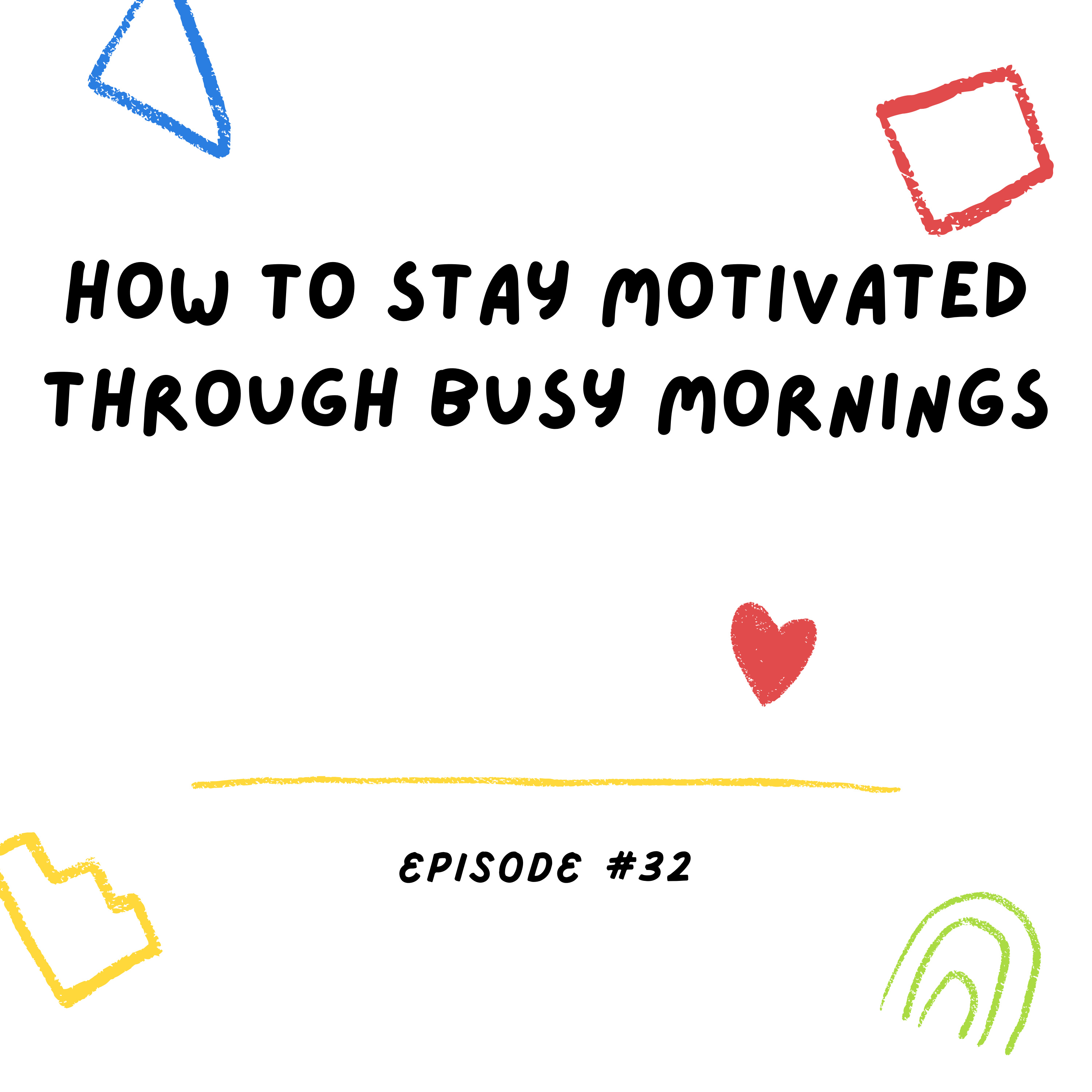 How to Stay Motivated Through Busy Mornings episode artwork