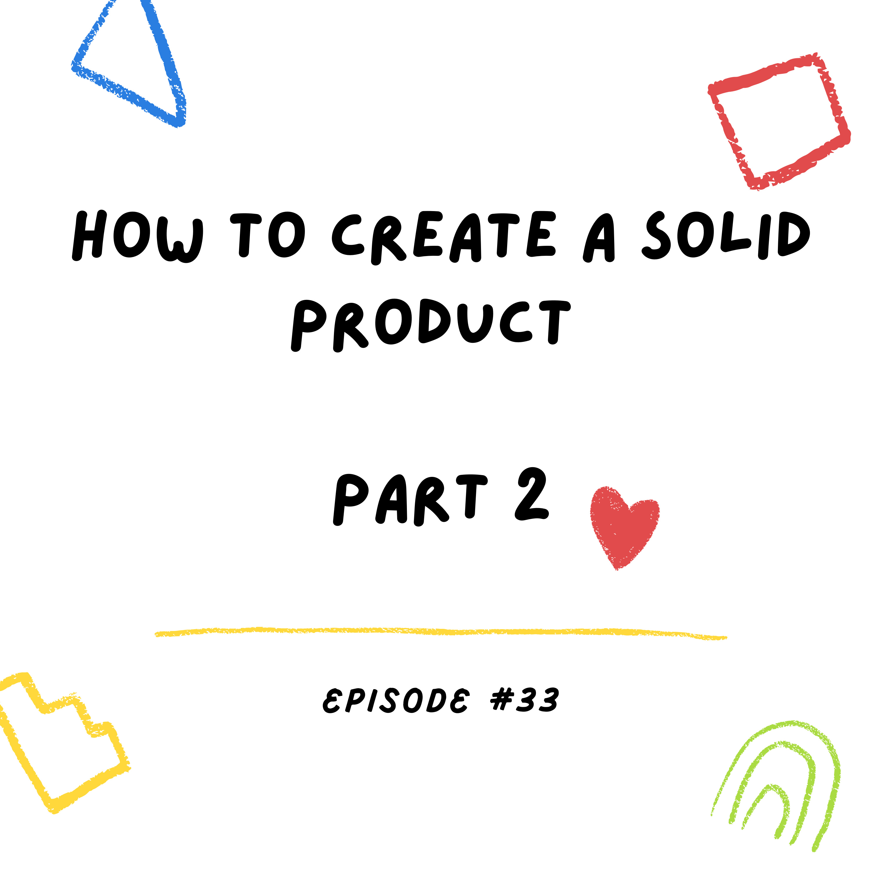 How To Create A Solid Product Part 2 episode artwork