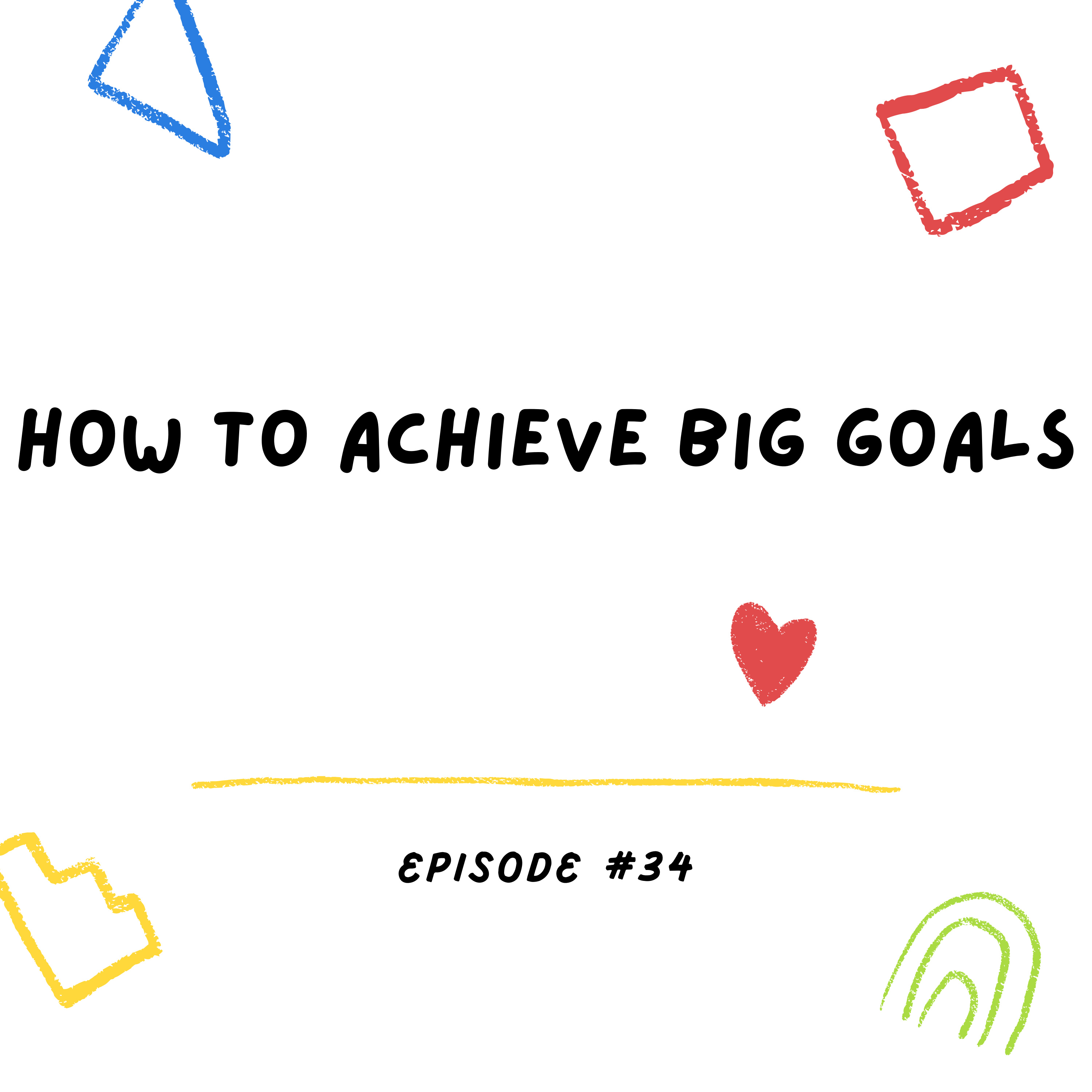 How To Achieve Big Goals #1 episode artwork