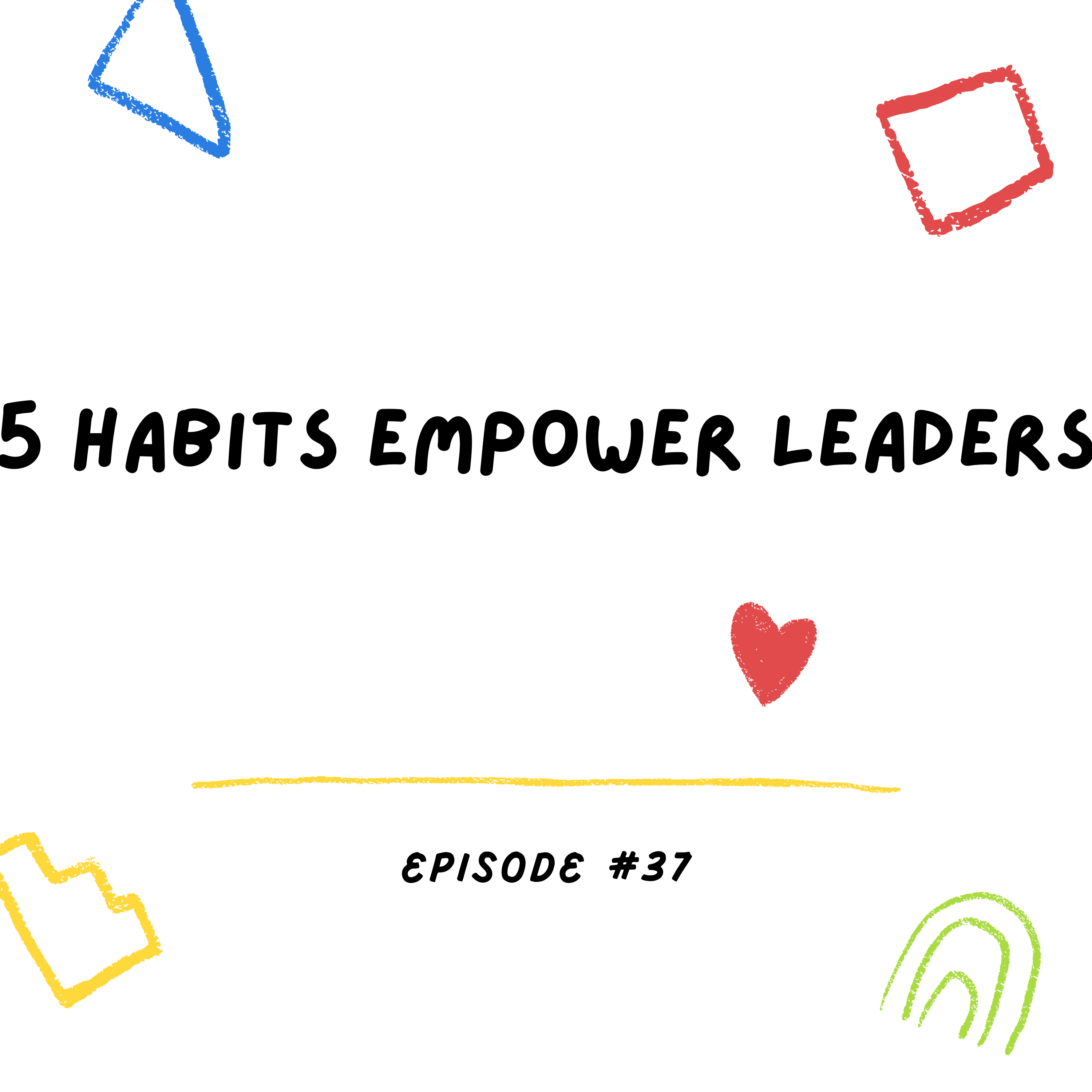 5 Habits Empower Leaders episode artwork