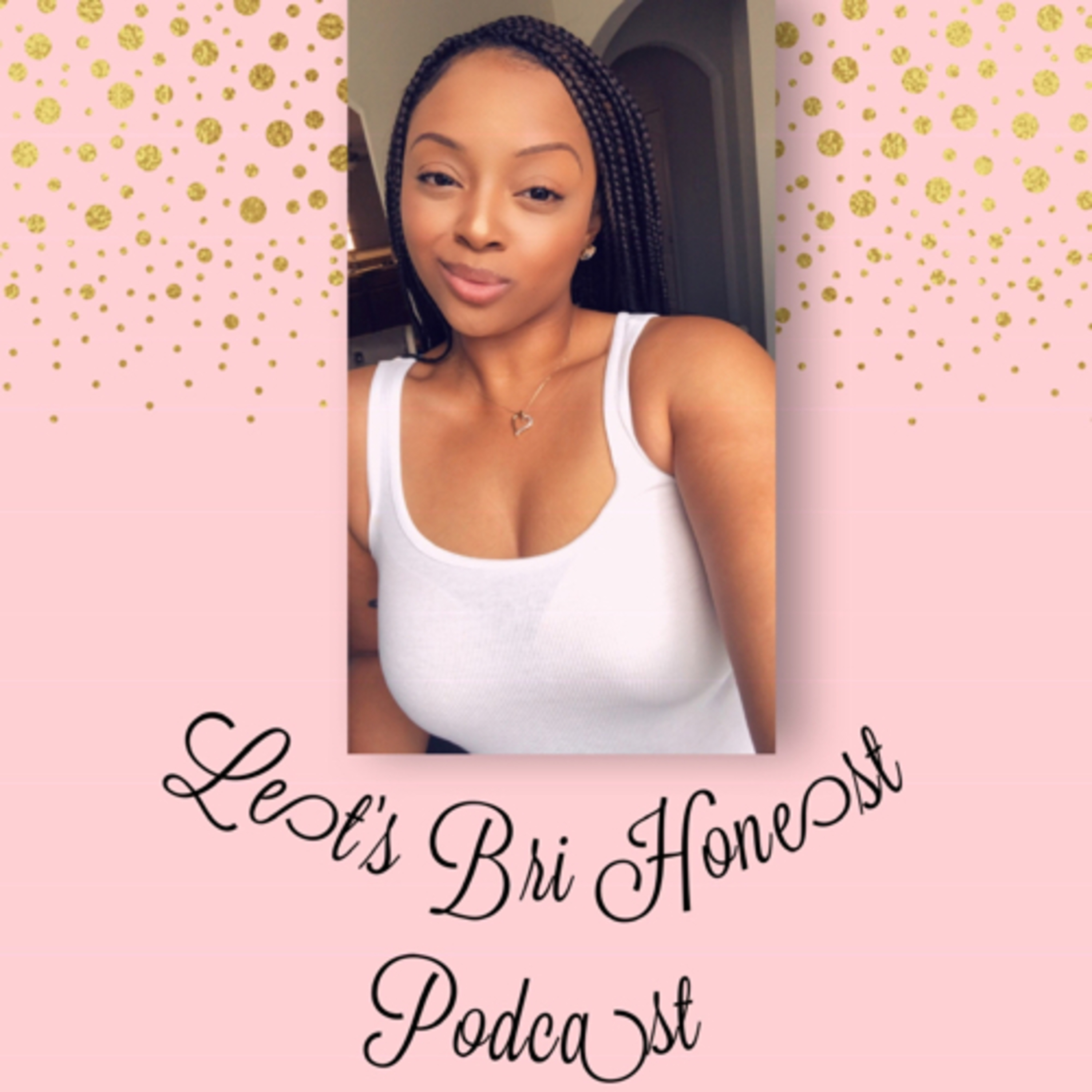 Let’s Bri Honest