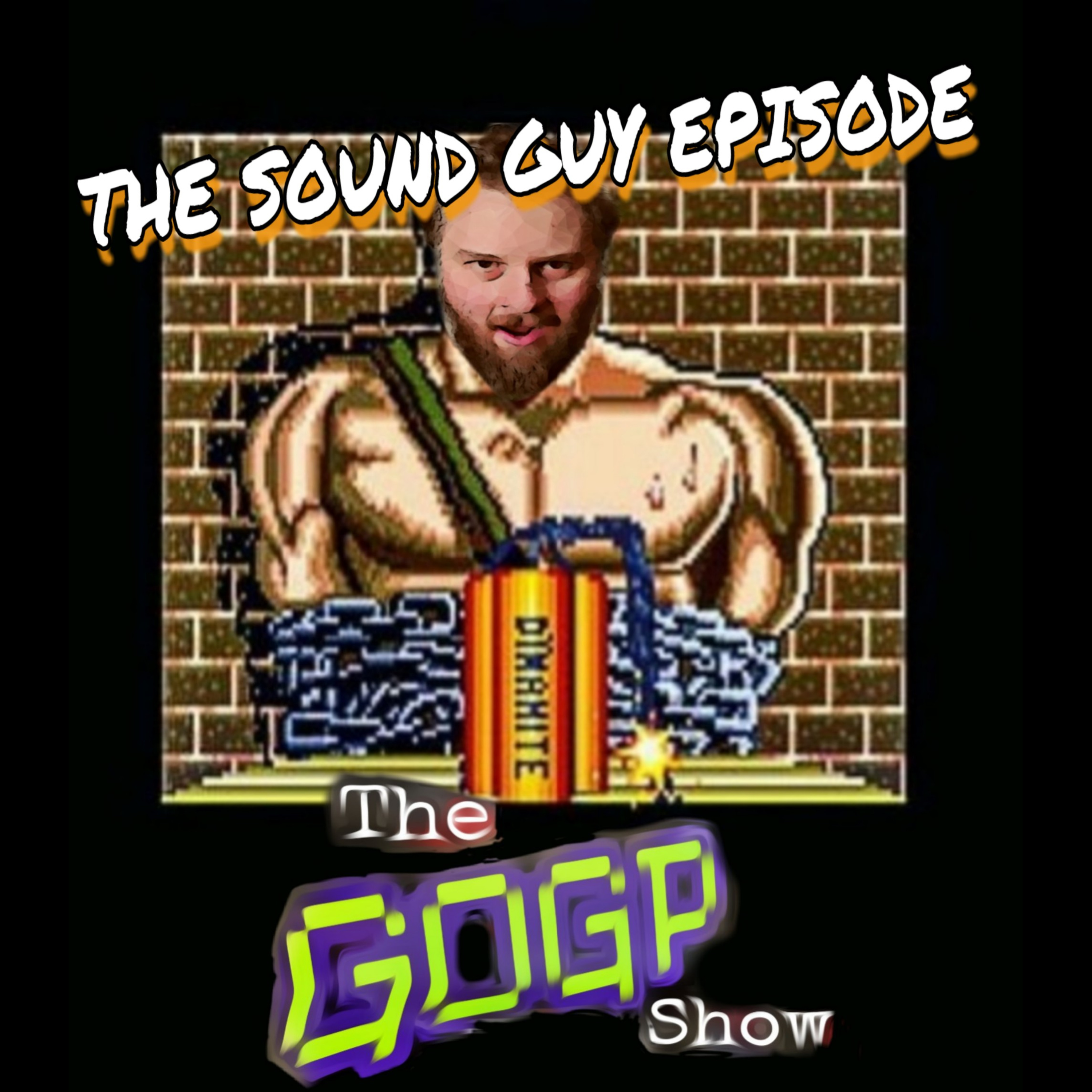 The GOGP Show A Gaming Podcast #17 - The Sound Guy Episode episode artwork
