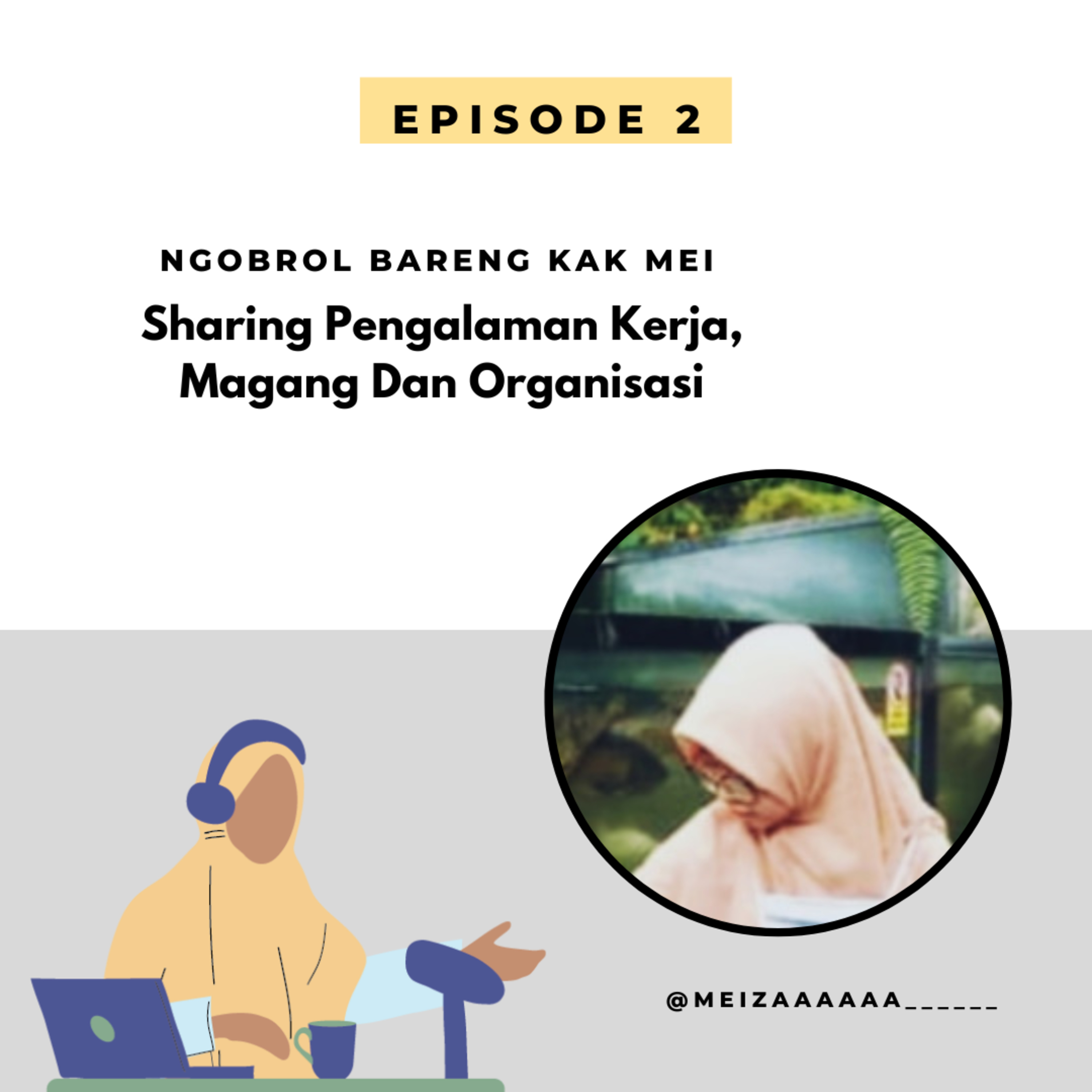 Episode 2 - Sharing Pengalaman Kerja, Magang Dan Organisasi  episode artwork