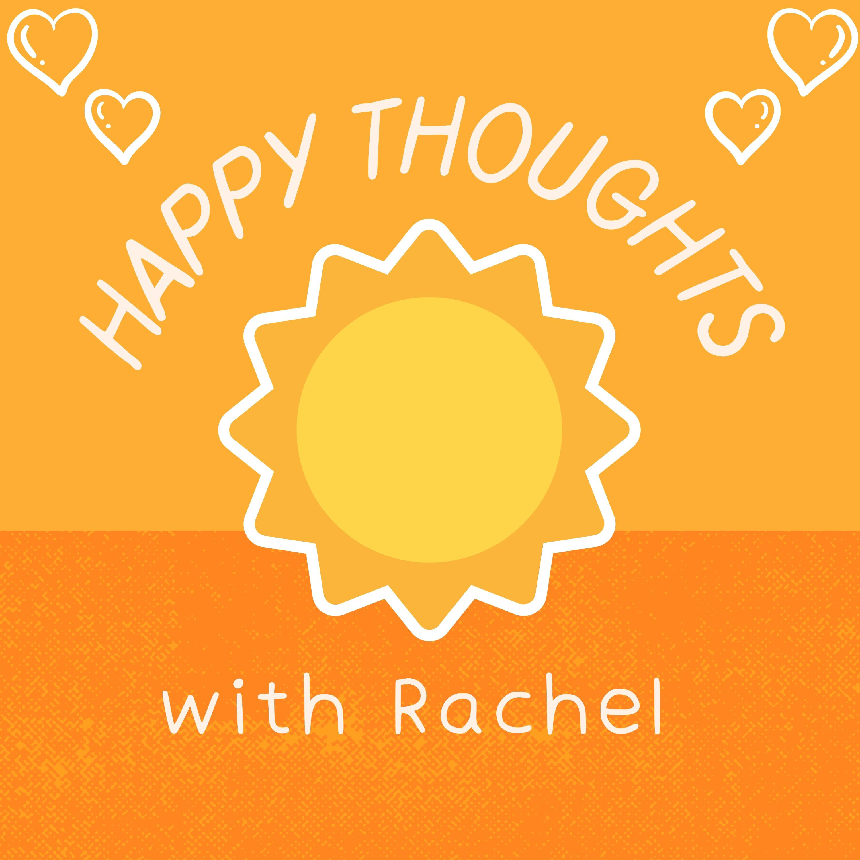 Happy Thoughts with Rachel