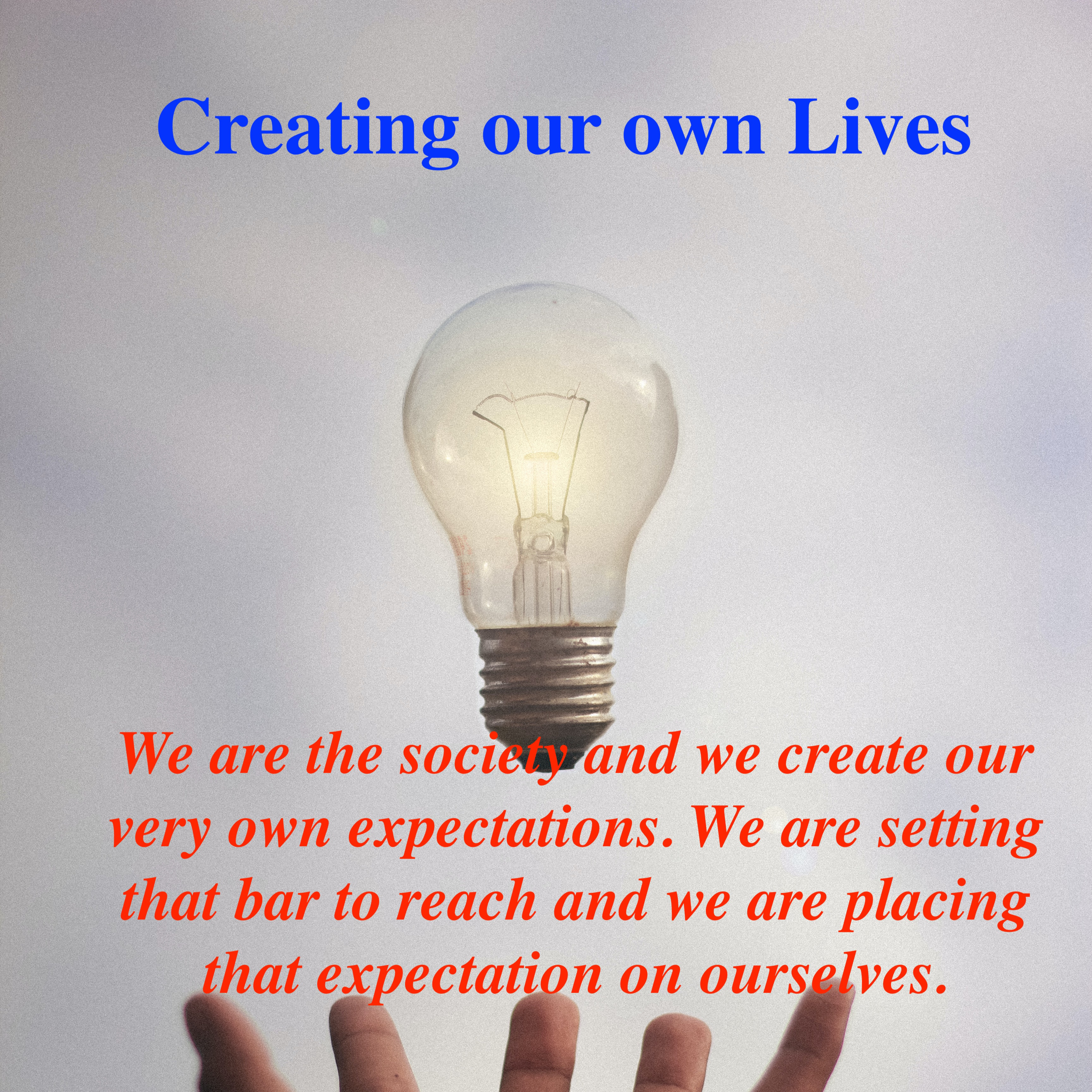 Creating our own lives