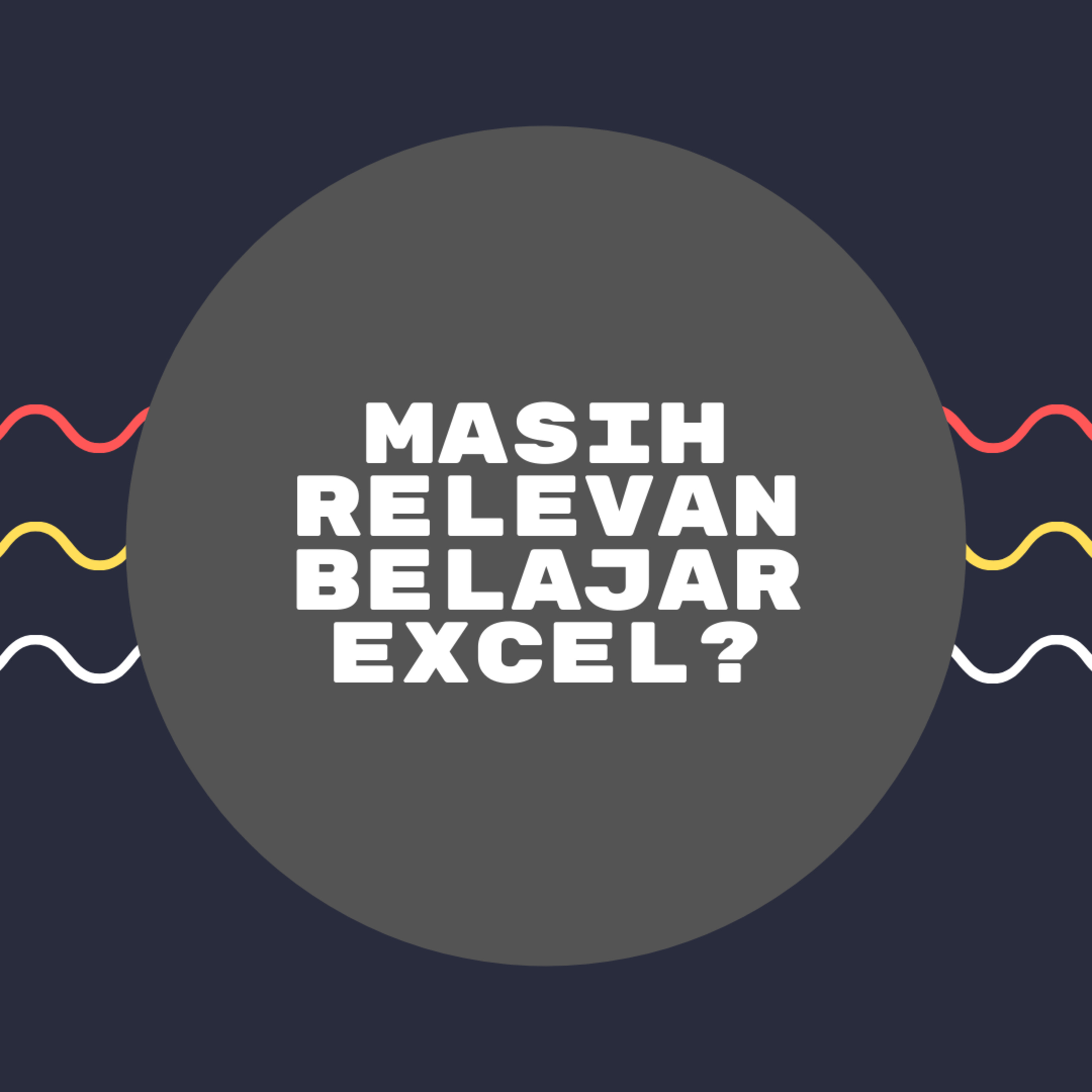 Masih relevan ngga belajar Excel? episode artwork
