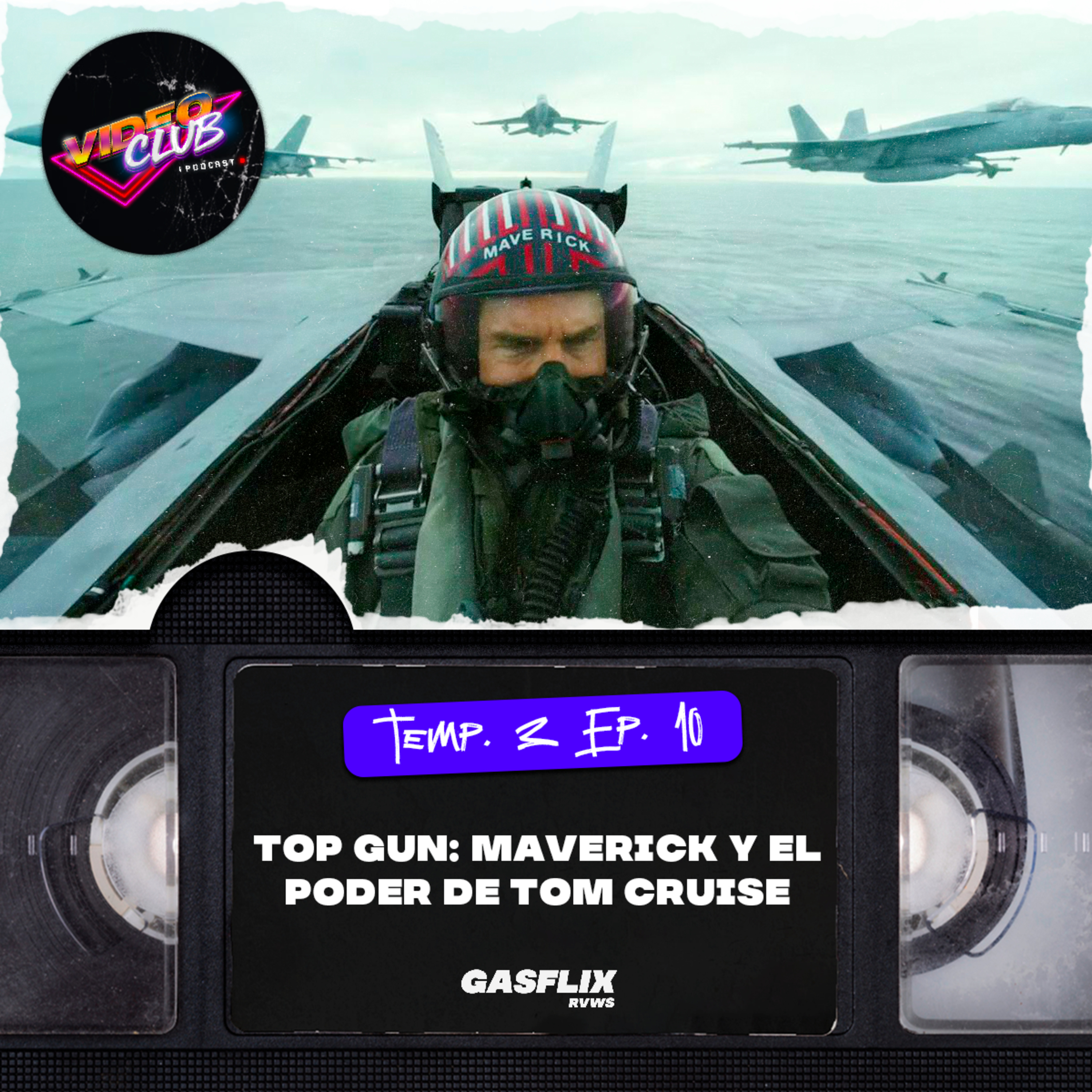 TOP GUN MAVERICK Y EL PODER DE TOM CRUISE - VIDEOCLUB PODCAST TEMA 1 EP. 10 episode artwork